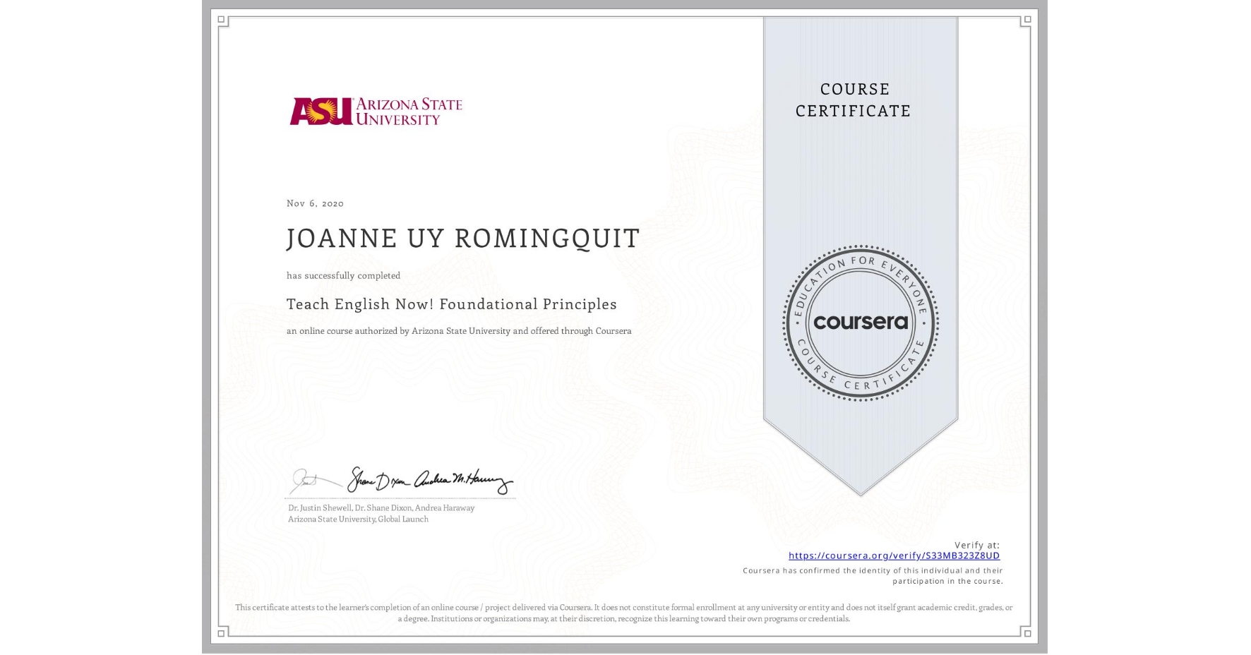 View certificate for JOANNE UY  ROMINGQUIT, Teach English Now! Foundational Principles, an online non-credit course authorized by Arizona State University and offered through Coursera