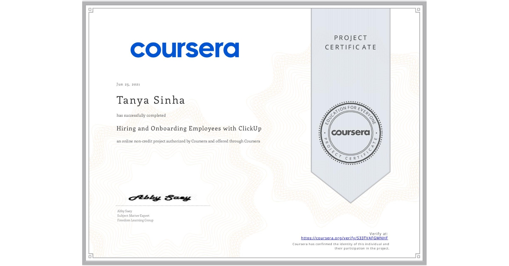 View certificate for Tanya Sinha, Hiring and Onboarding Employees with ClickUp, an online non-credit course authorized by Coursera and offered through Coursera