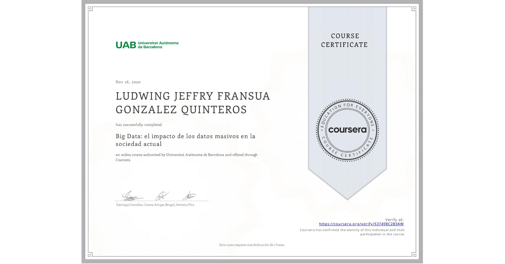 View certificate for LUDWING JEFFRY FRANSUA GONZALEZ QUINTEROS, Big Data: el impacto de los datos masivos en la sociedad actual, an online non-credit course authorized by Universitat Autònoma de Barcelona and offered through Coursera