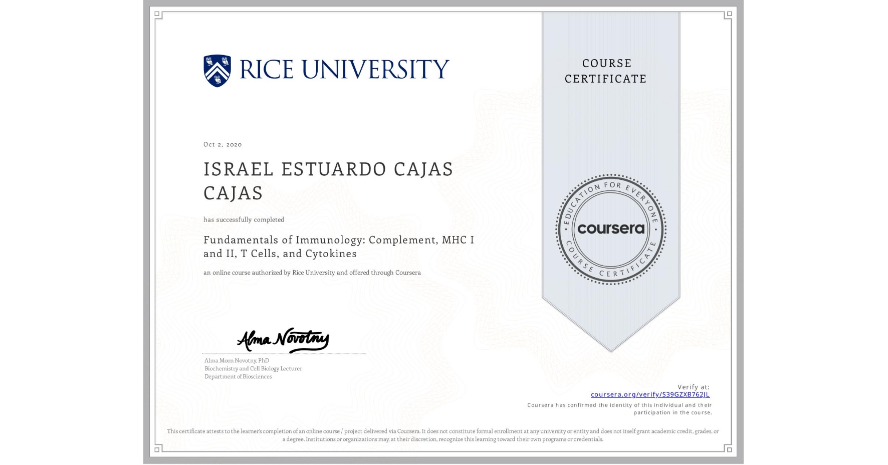 View certificate for ISRAEL ESTUARDO CAJAS CAJAS, Fundamentals of Immunology: Complement, MHC I and II, T Cells, and Cytokines, an online non-credit course authorized by Rice University and offered through Coursera