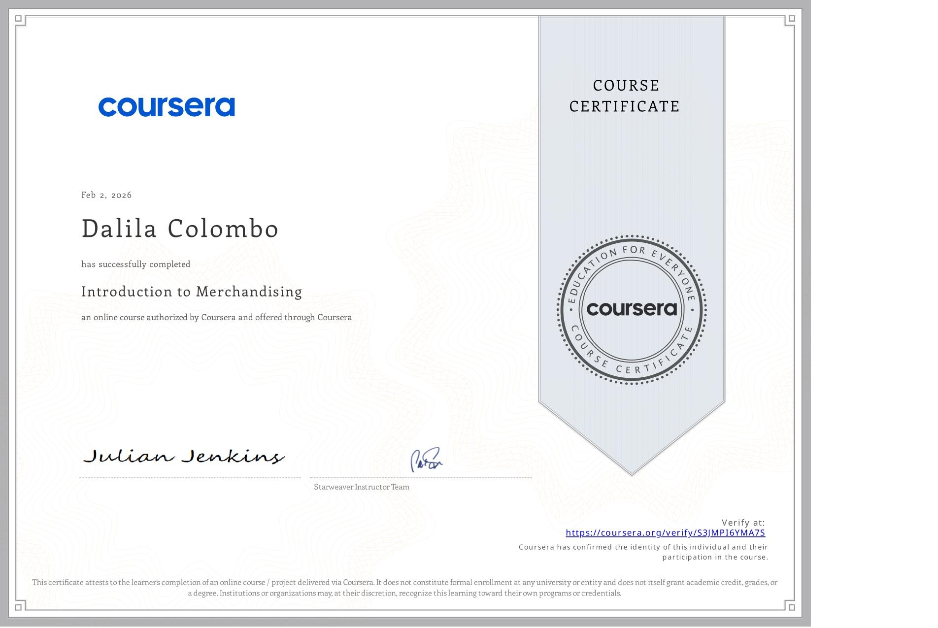 View certificate for Dalila Colombo, Introduction to Merchandising, an online non-credit course authorized by Coursera and offered through Coursera