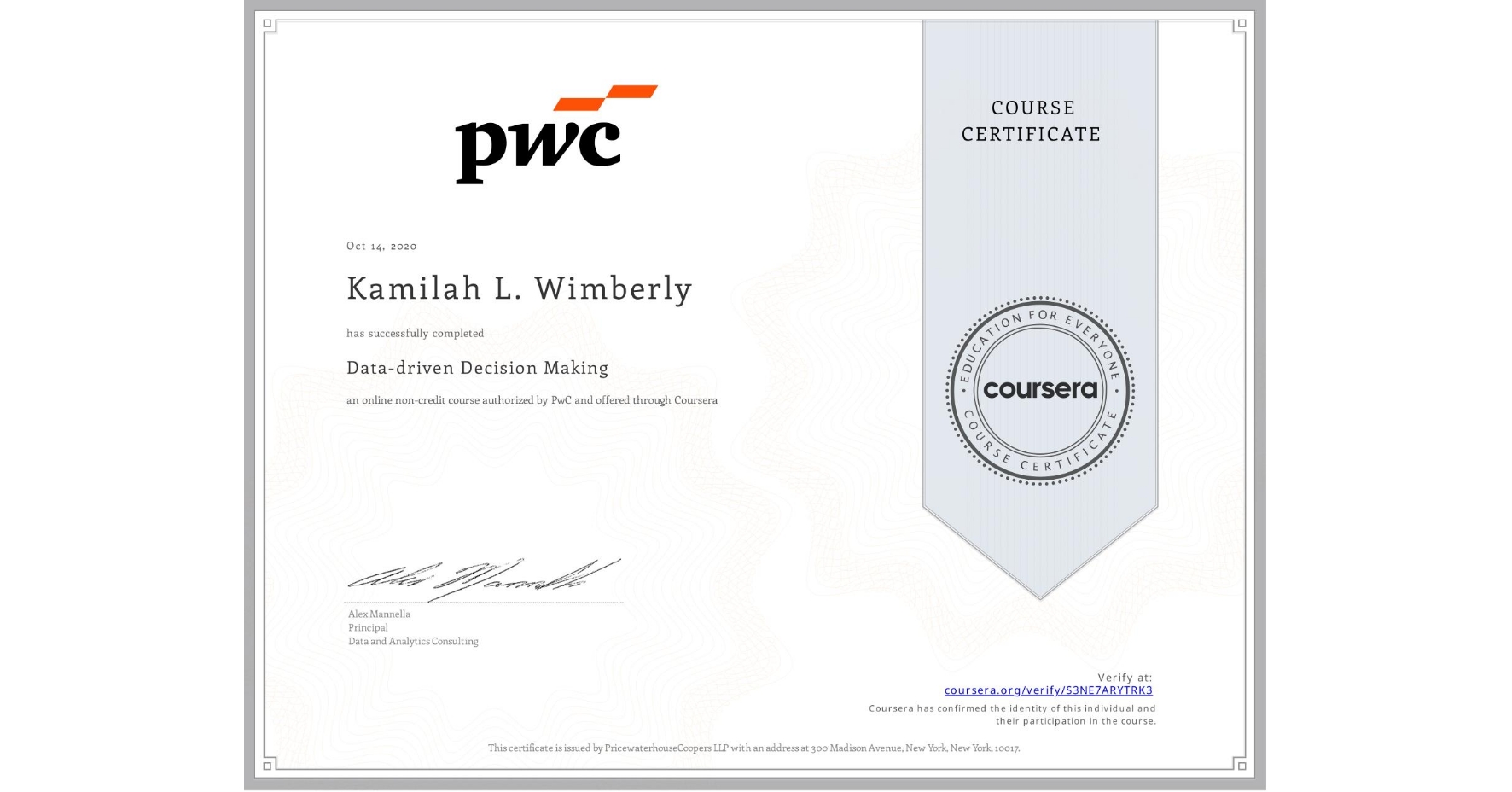 View certificate for Kamilah L. Wimberly, Data-driven Decision Making, an online non-credit course authorized by PwC and offered through Coursera