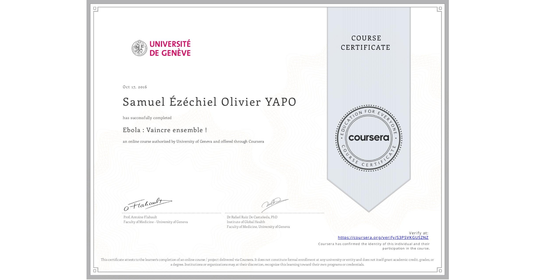 View certificate for Samuel Ézéchiel Olivier YAPO, Ebola : Vaincre ensemble !, an online non-credit course authorized by University of Geneva and offered through Coursera