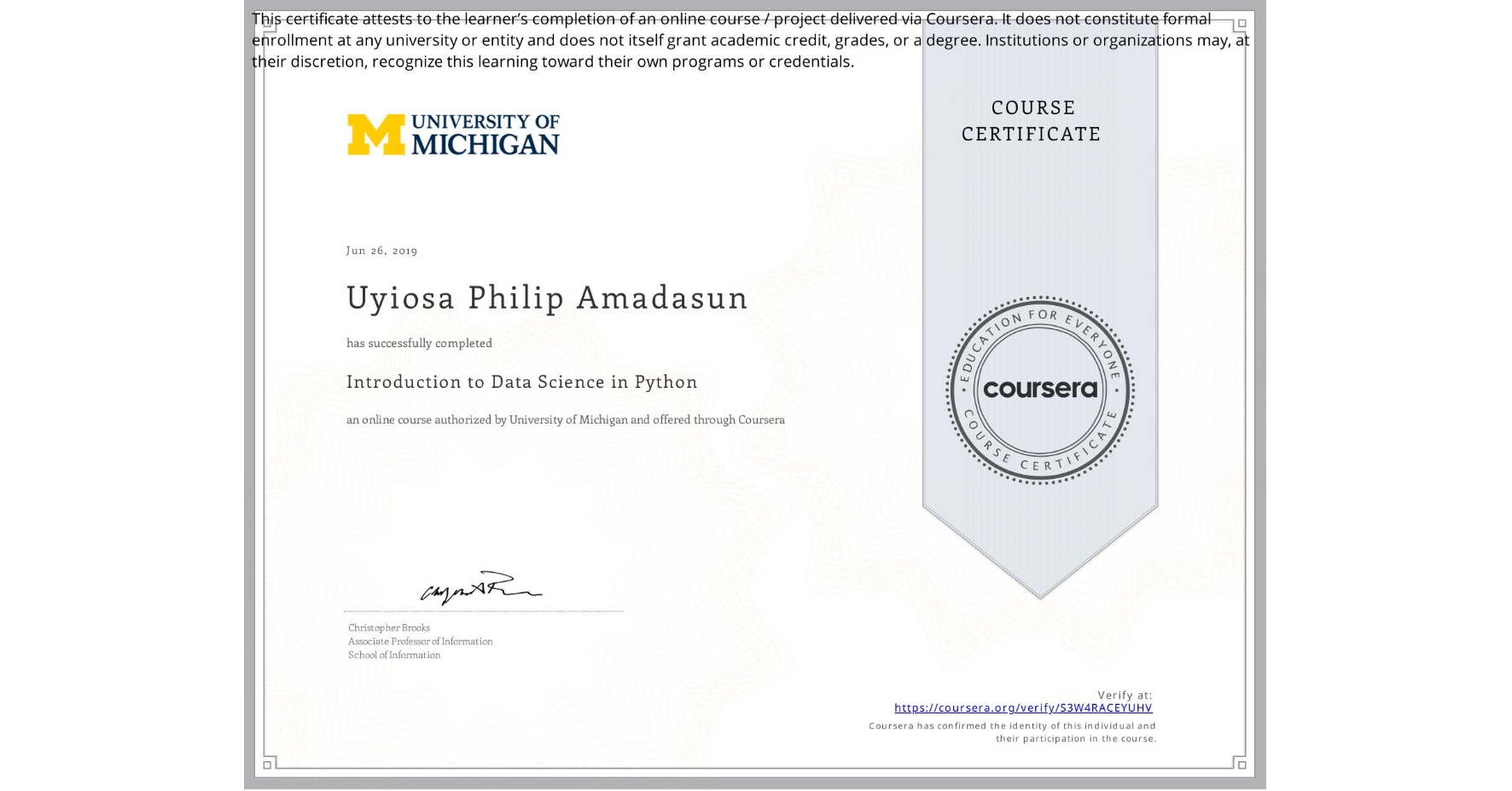 View certificate for Uyiosa Philip Amadasun, Introduction to Data Science in Python, an online non-credit course authorized by University of Michigan and offered through Coursera