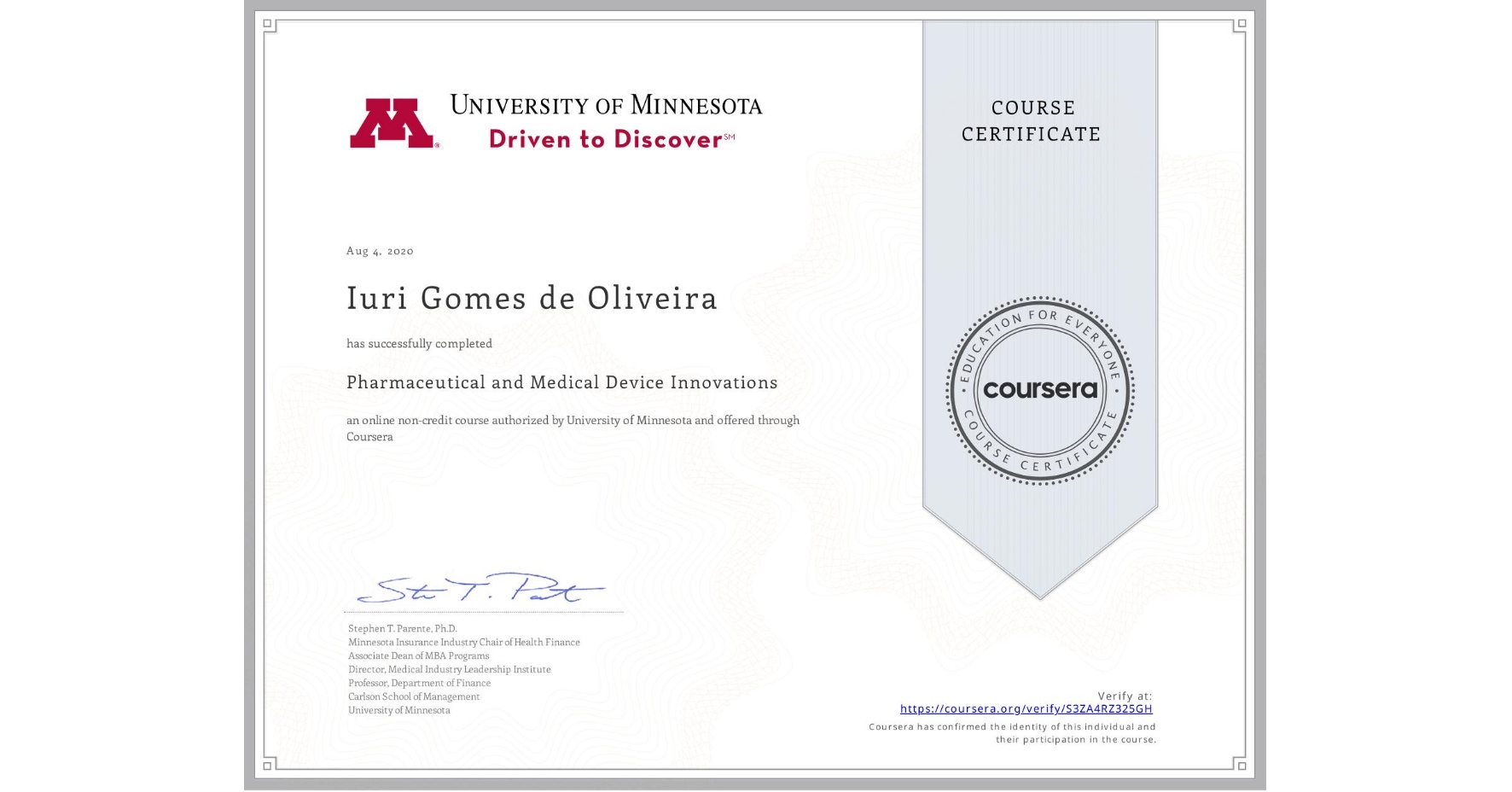 View certificate for Iuri Gomes de Oliveira, Pharmaceutical and Medical Device Innovations, an online non-credit course authorized by University of Minnesota and offered through Coursera