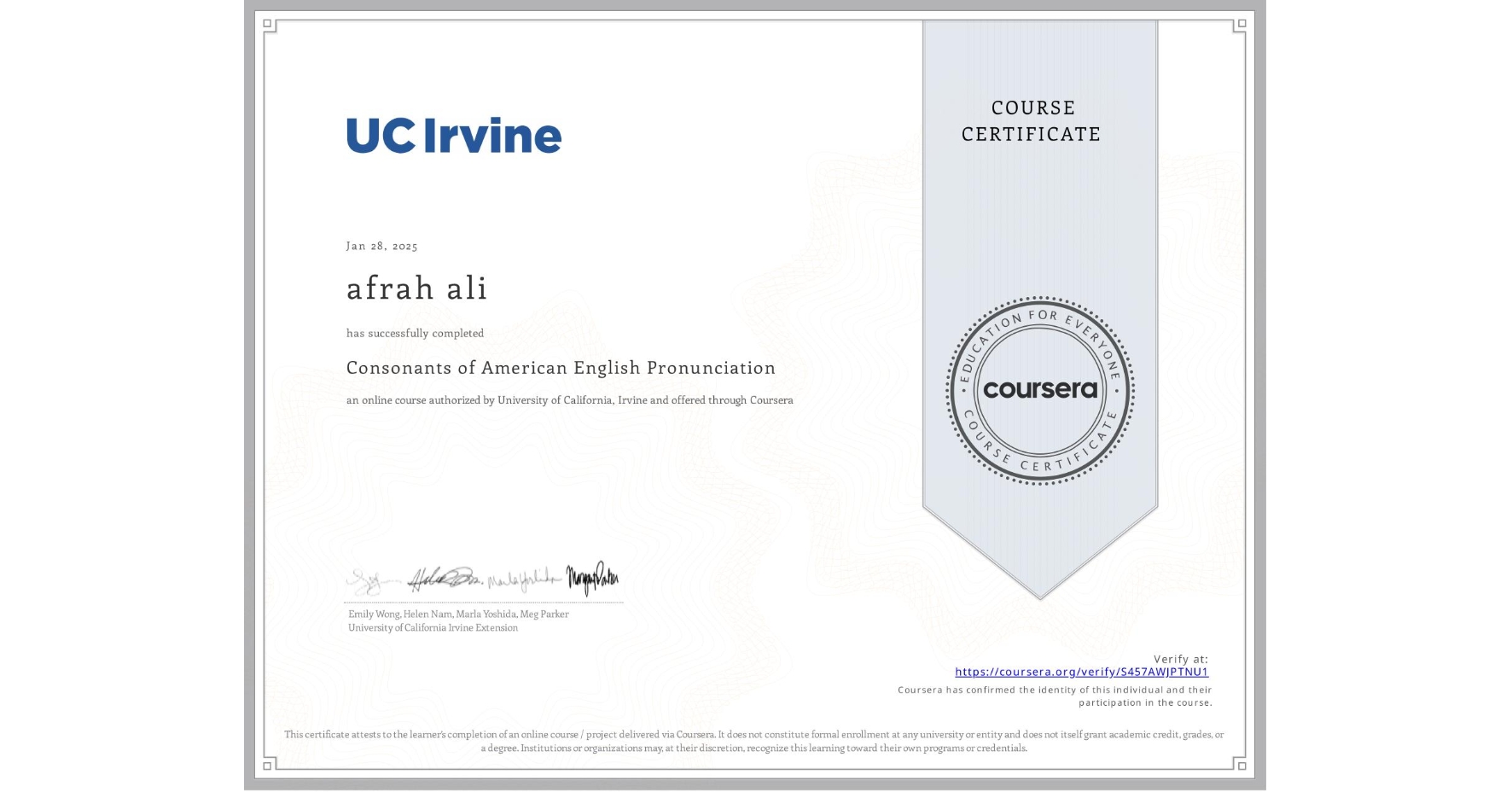 View certificate for afrah ali, Consonants of American English Pronunciation, an online non-credit course authorized by University of California, Irvine and offered through Coursera