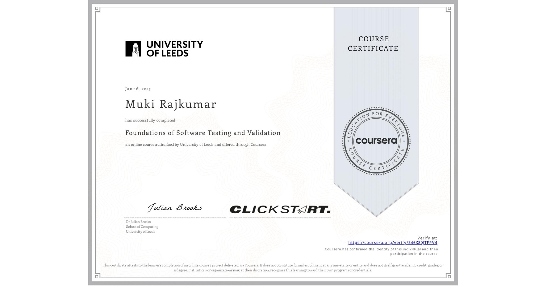 View certificate for Muki Rajkumar, Foundations of Software Testing and Validation, an online non-credit course authorized by University of Leeds and offered through Coursera