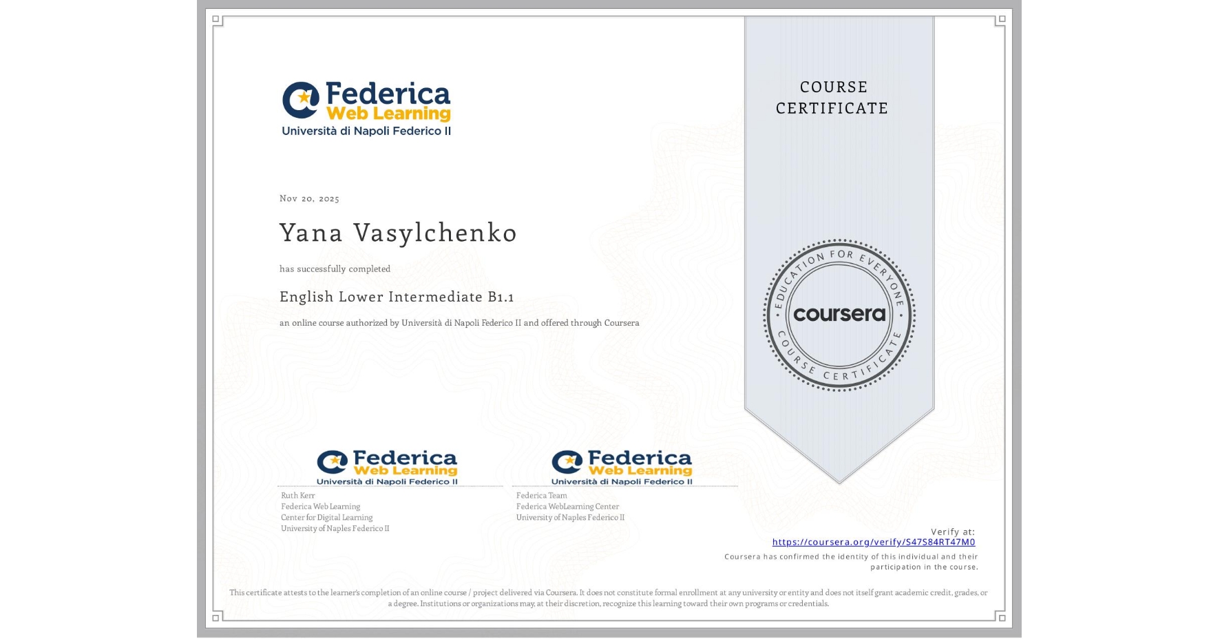 View certificate for Yana Vasylchenko, English Lower Intermediate B1.1, an online non-credit course authorized by Università di Napoli Federico II and offered through Coursera