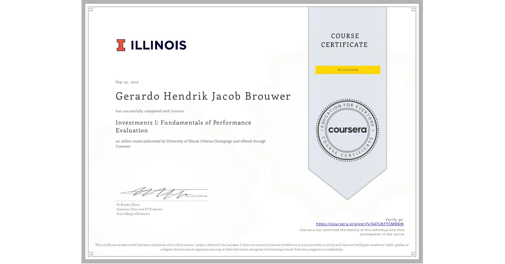 View certificate for Gerardo Hendrik Jacob Brouwer, Investments I: Fundamentals of Performance Evaluation, an online non-credit course authorized by University of Illinois Urbana-Champaign and offered through Coursera