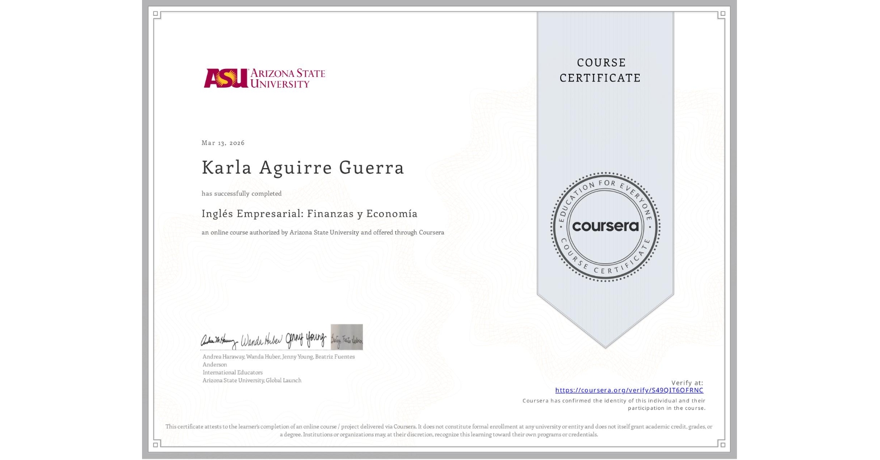 View certificate for Karla Aguirre Guerra, Inglés Empresarial: Finanzas y Economía, an online non-credit course authorized by Arizona State University and offered through Coursera
