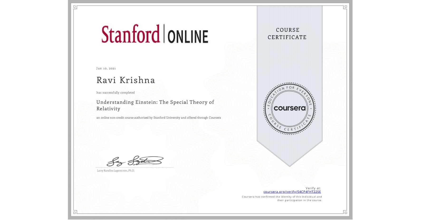 View certificate for Ravi Krishna, Understanding Einstein: The Special Theory of Relativity, an online non-credit course authorized by Stanford University and offered through Coursera