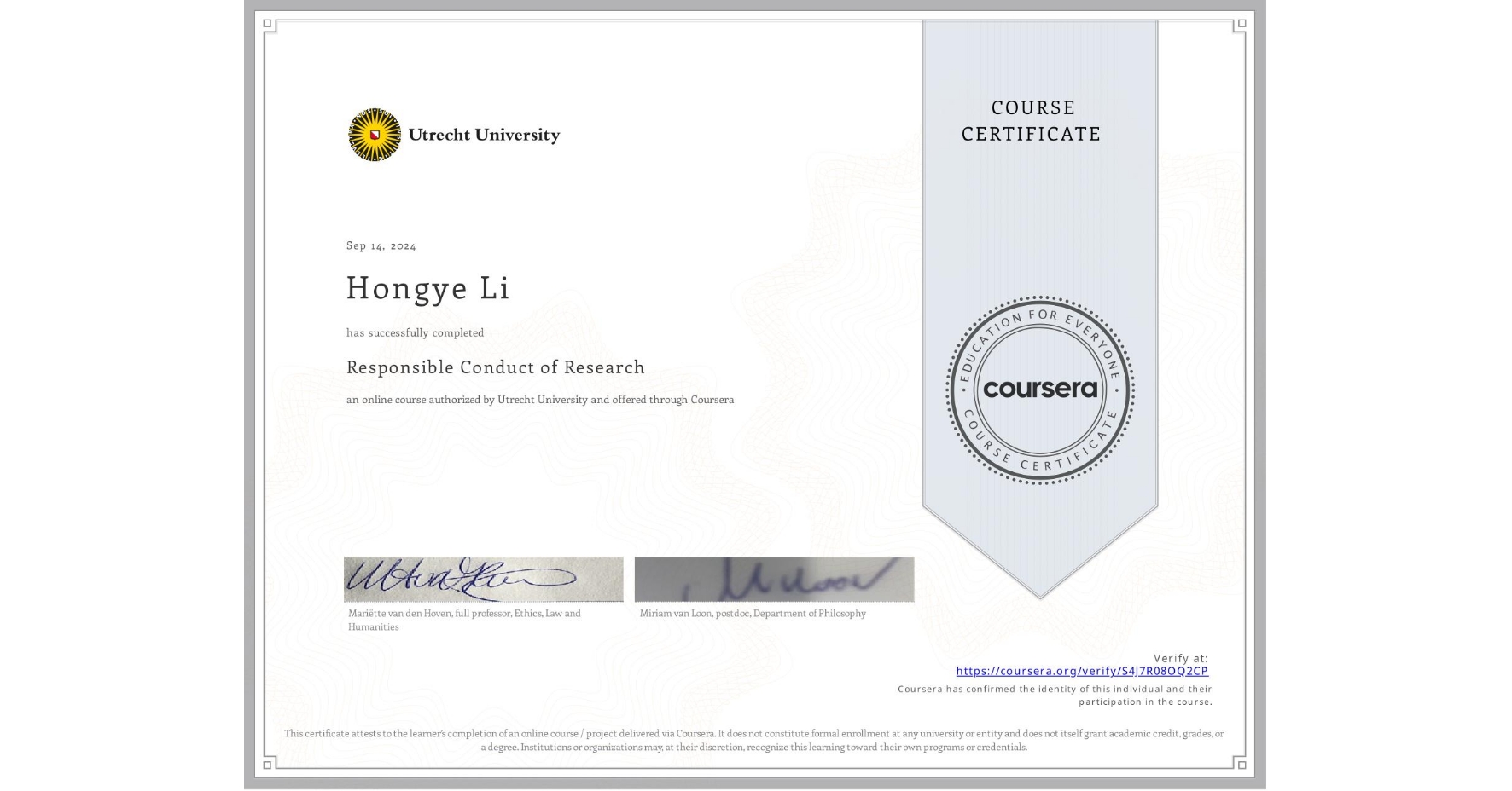 View certificate for Hongye Li, Responsible Conduct of Research, an online non-credit course authorized by Utrecht University and offered through Coursera