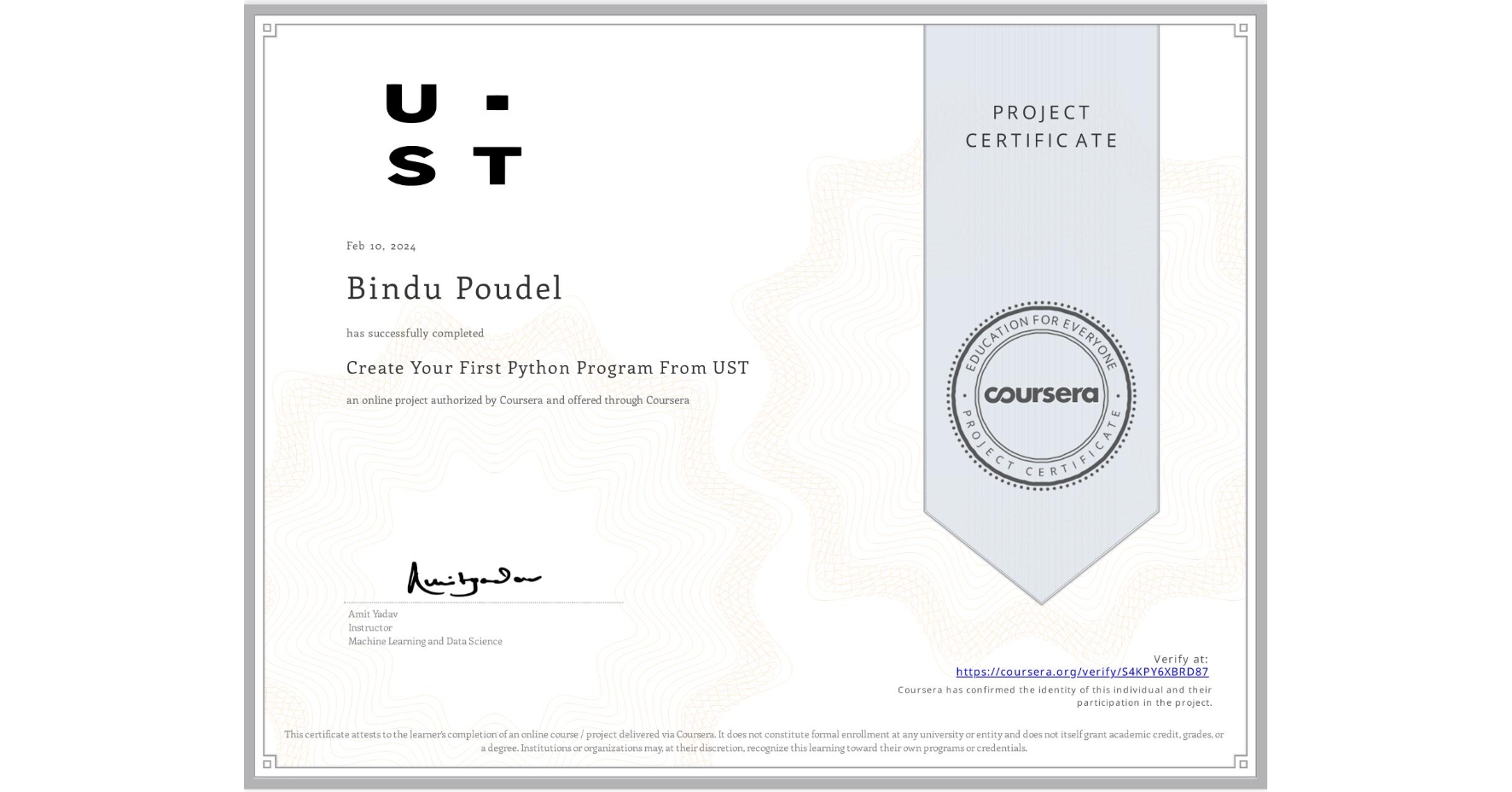 View certificate for Bindu Poudel, Create Your First Python Program From UST, an online non-credit course authorized by Coursera and offered through Coursera