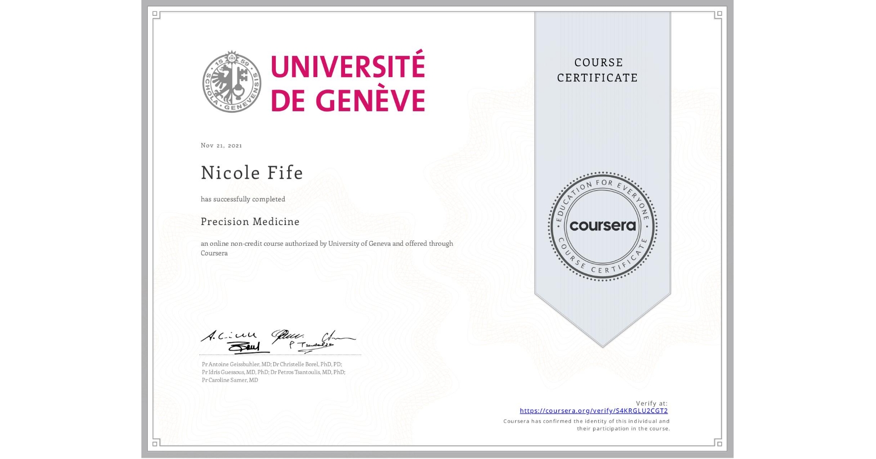 View certificate for Nicole Fife , Precision Medicine, an online non-credit course authorized by University of Geneva and offered through Coursera