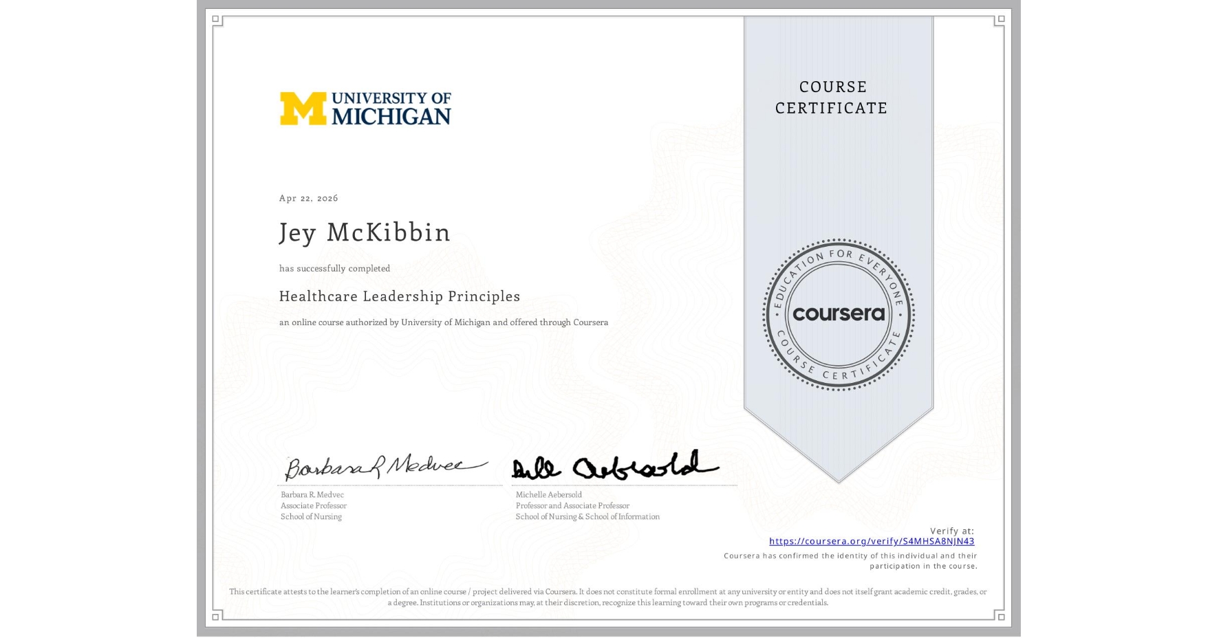 View certificate for Jey McKibbin, Healthcare Leadership Principles, an online non-credit course authorized by University of Michigan and offered through Coursera