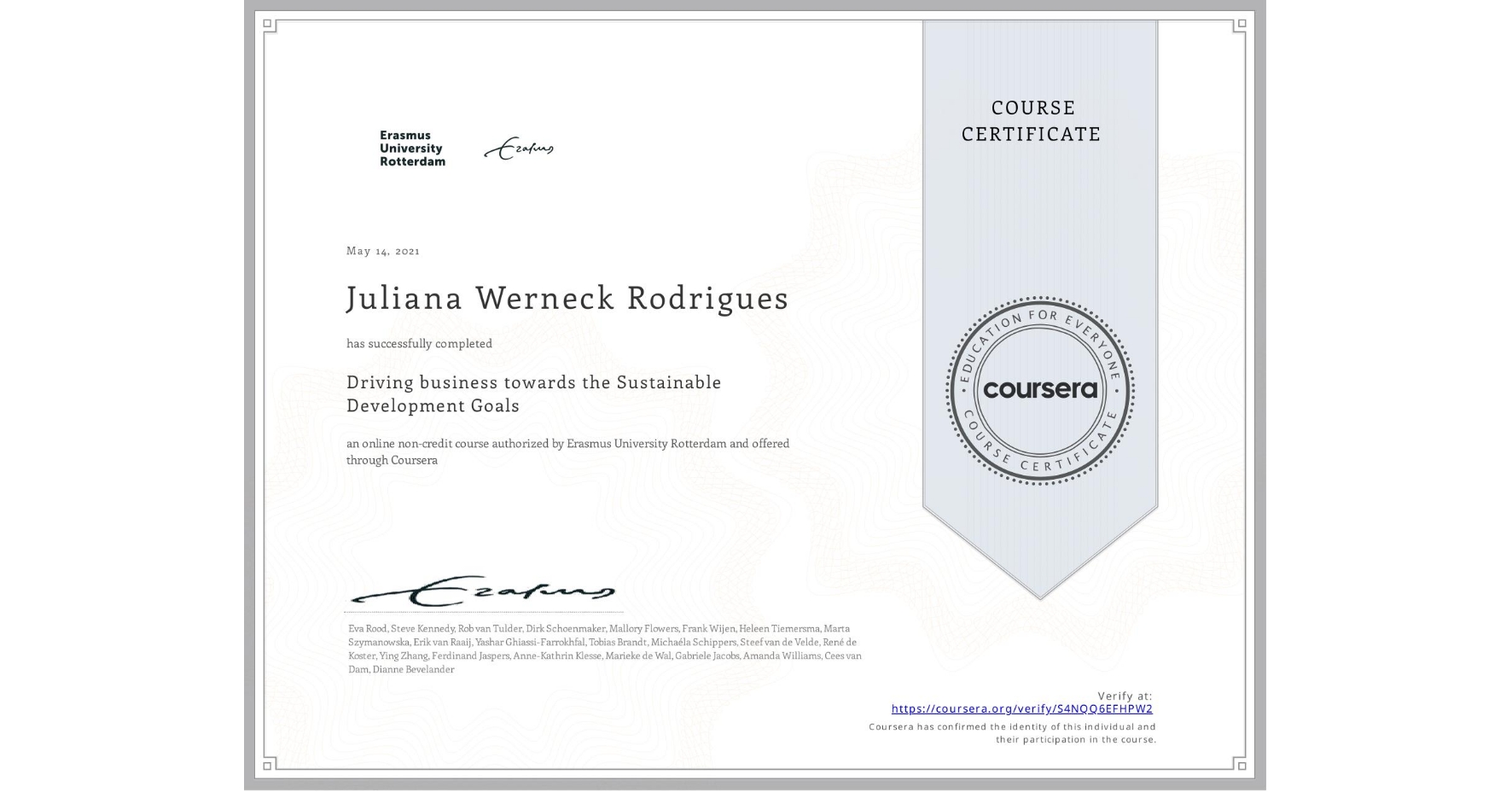 View certificate for Juliana Werneck Rodrigues, Driving business towards the Sustainable Development Goals, an online non-credit course authorized by Erasmus University Rotterdam and offered through Coursera