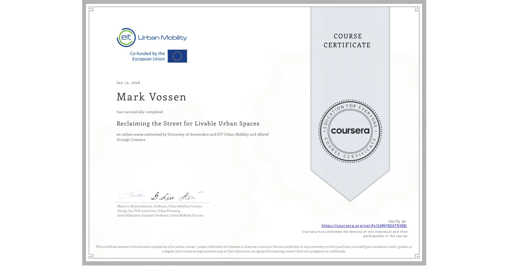 View certificate for Mark Vossen, Reclaiming the Street for Livable Urban Spaces, an online non-credit course authorized by University of Amsterdam &  EIT Urban Mobility and offered through Coursera