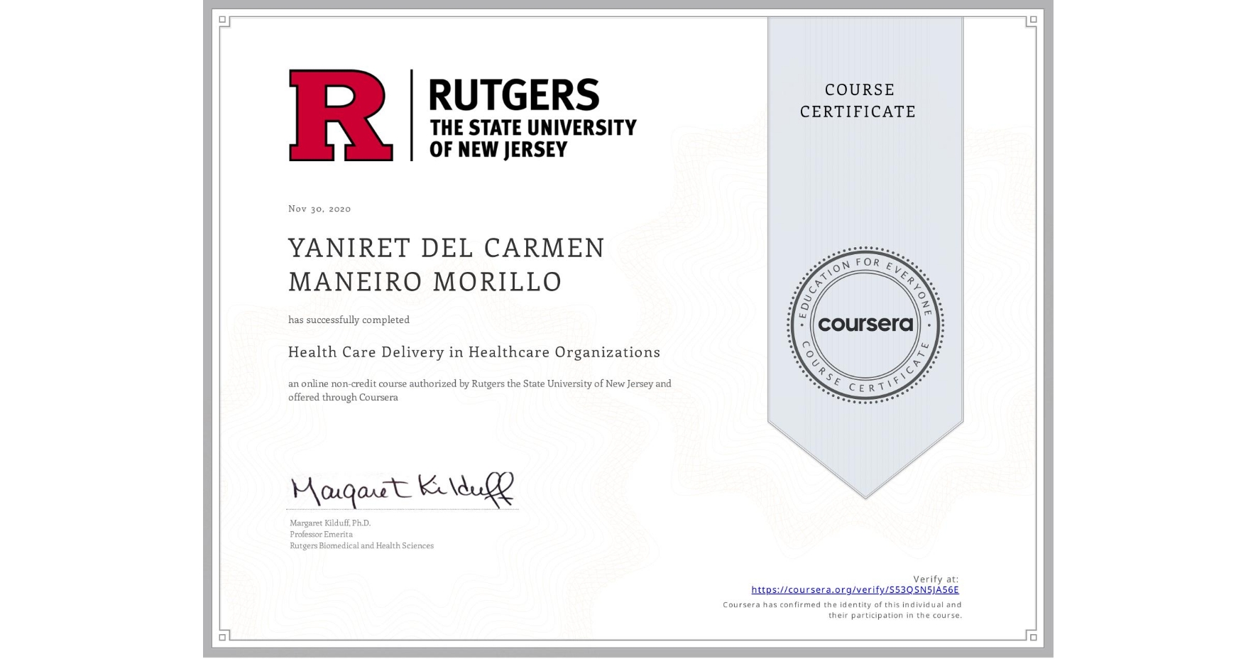 View certificate for YANIRET DEL CARMEN MANEIRO MORILLO, Health Care Delivery in Healthcare Organizations, an online non-credit course authorized by Rutgers the State University of New Jersey and offered through Coursera