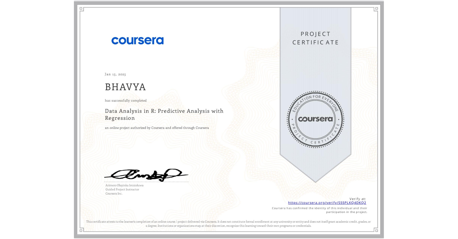 View certificate for BHAVYA , Data Analysis in R: Predictive Analysis with Regression, an online non-credit course authorized by Coursera and offered through Coursera
