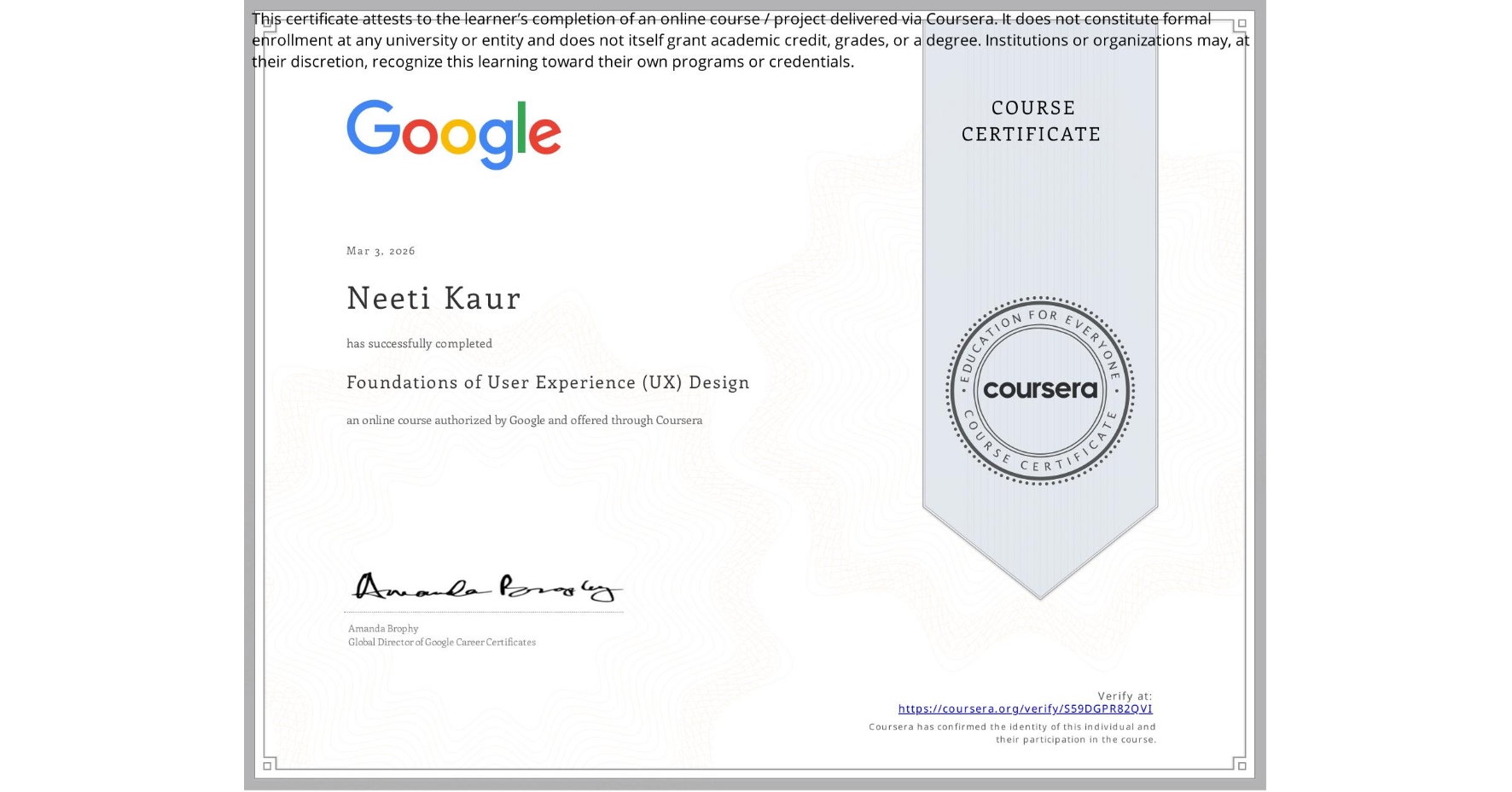 View certificate for Neeti Kaur, Foundations of User Experience (UX) Design, an online non-credit course authorized by Google and offered through Coursera