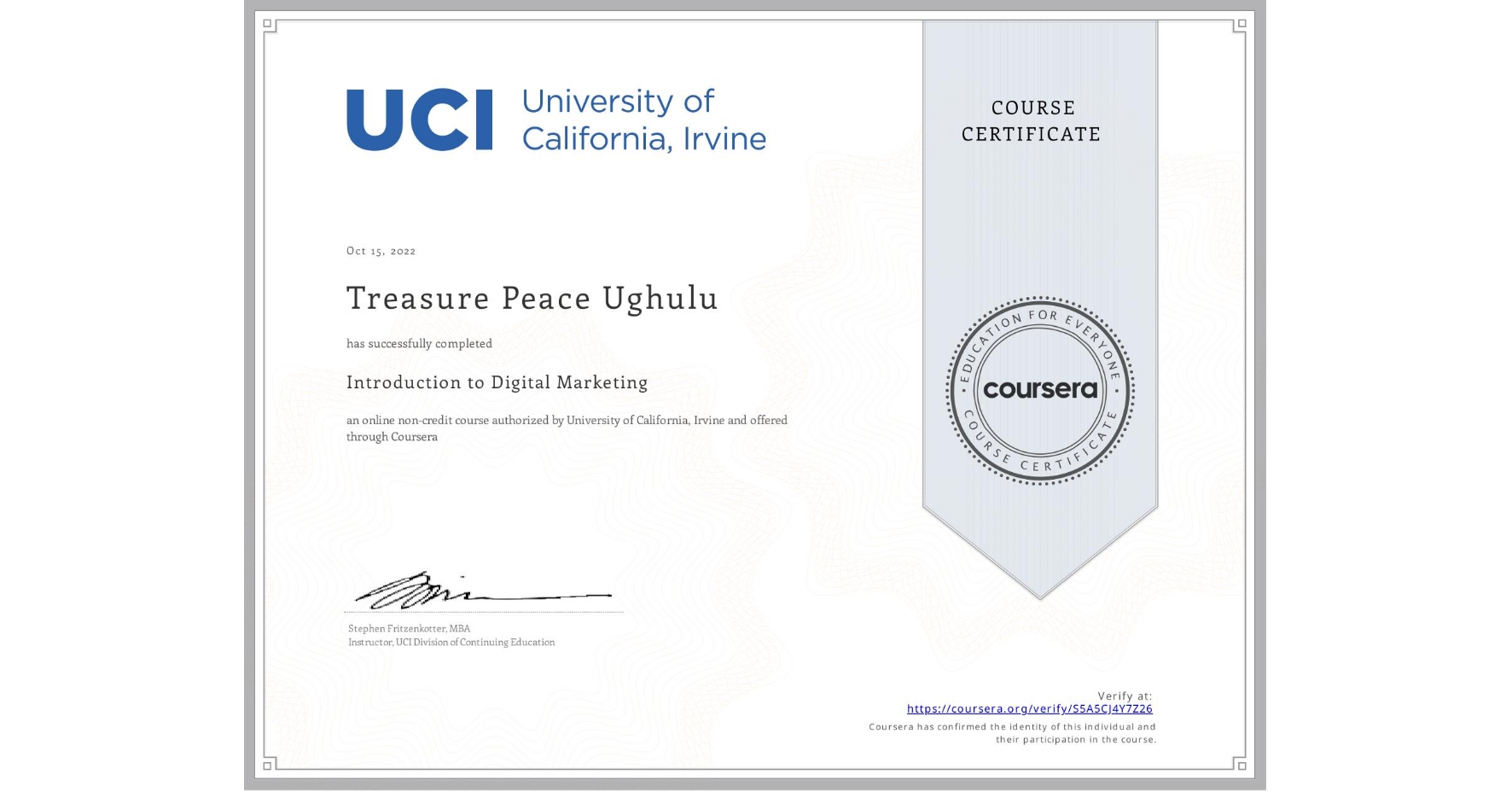 View certificate for Treasure Peace Ughulu, Introduction to Digital Marketing, an online non-credit course authorized by University of California, Irvine and offered through Coursera