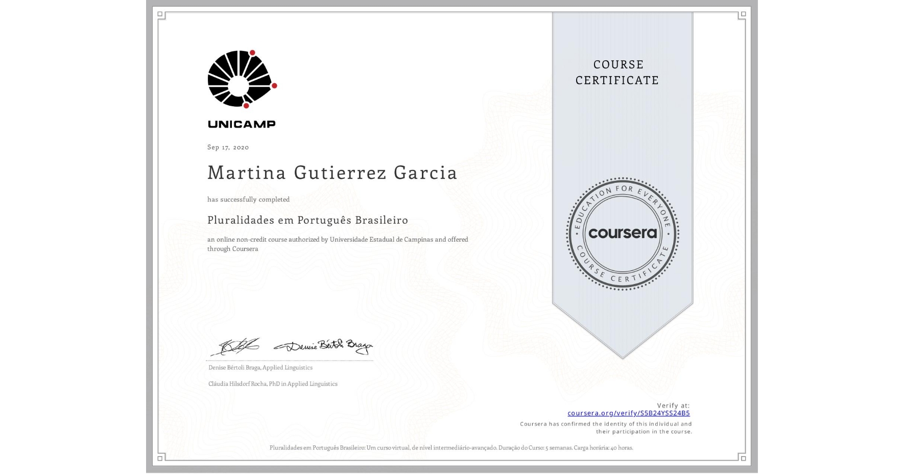 View certificate for Martina Gutierrez Garcia , Pluralidades em Português Brasileiro, an online non-credit course authorized by Universidade Estadual de Campinas and offered through Coursera