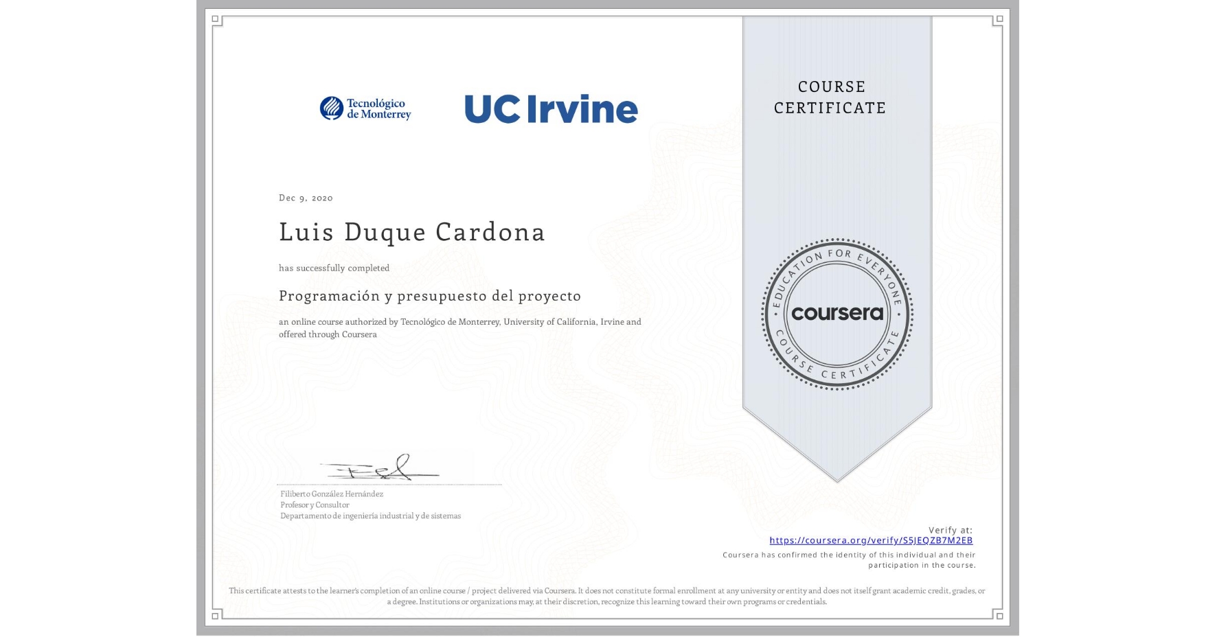 View certificate for Luis Duque Cardona, Programación y presupuesto del proyecto, an online non-credit course authorized by Tecnológico de Monterrey & University of California, Irvine and offered through Coursera