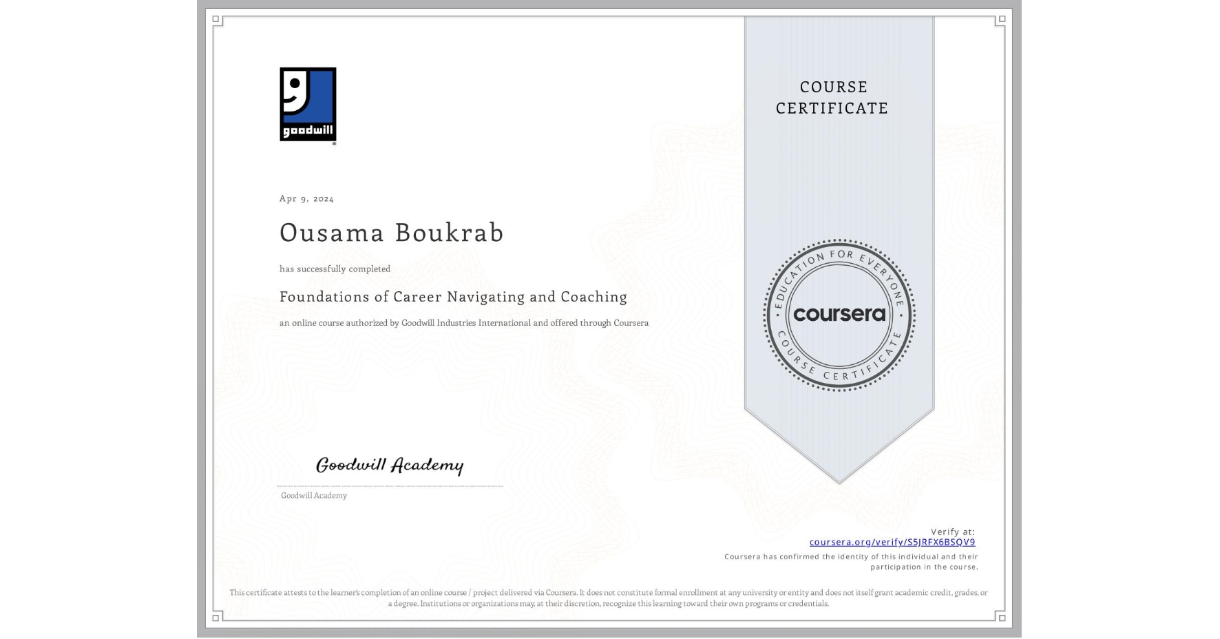 View certificate for Ousama Boukrab, Foundations of Career Navigating and Coaching, an online non-credit course authorized by Goodwill Industries International and offered through Coursera