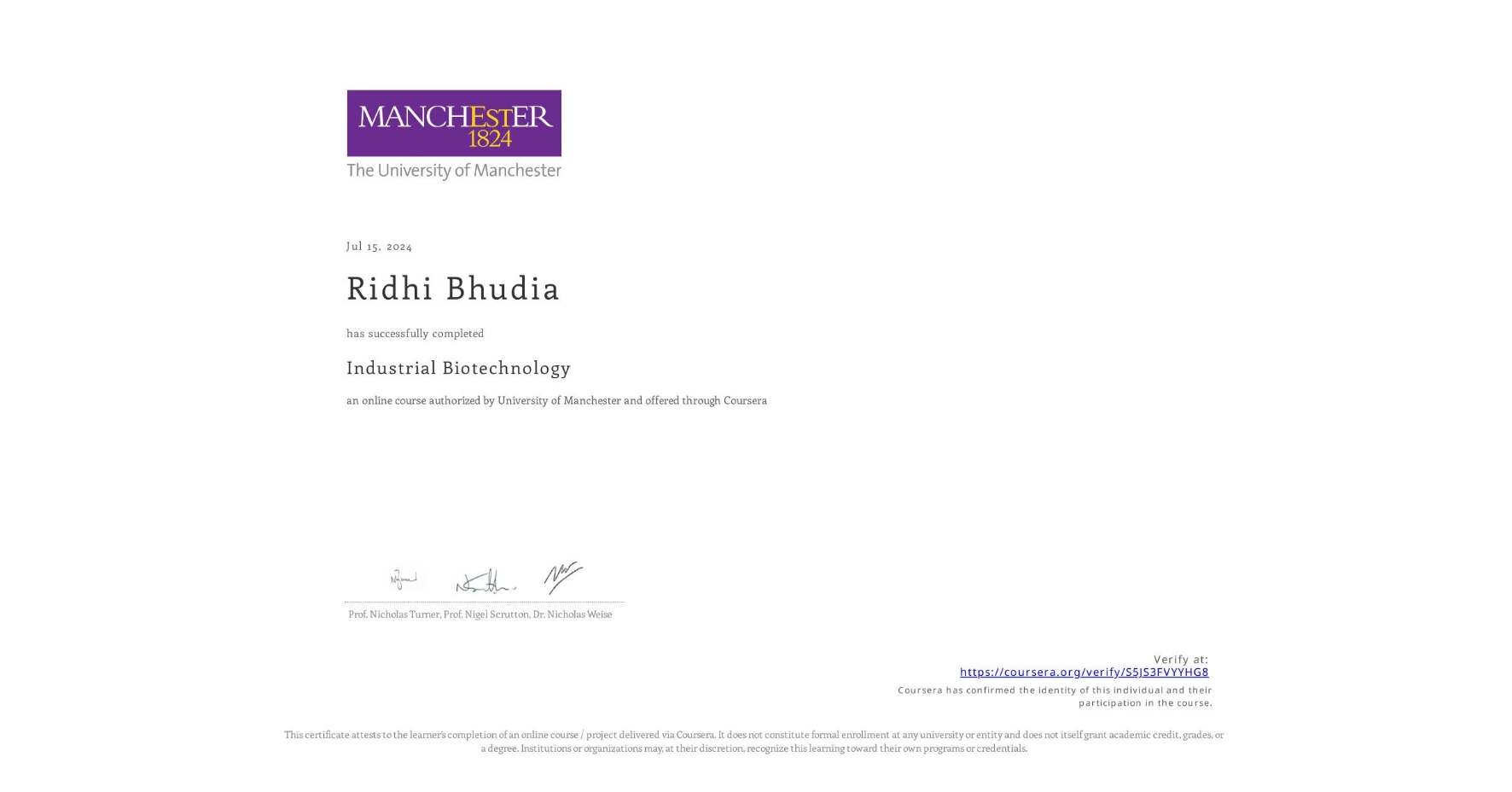 View certificate for Ridhi Bhudia, Industrial Biotechnology, an online non-credit course authorized by University of Manchester    and offered through Coursera