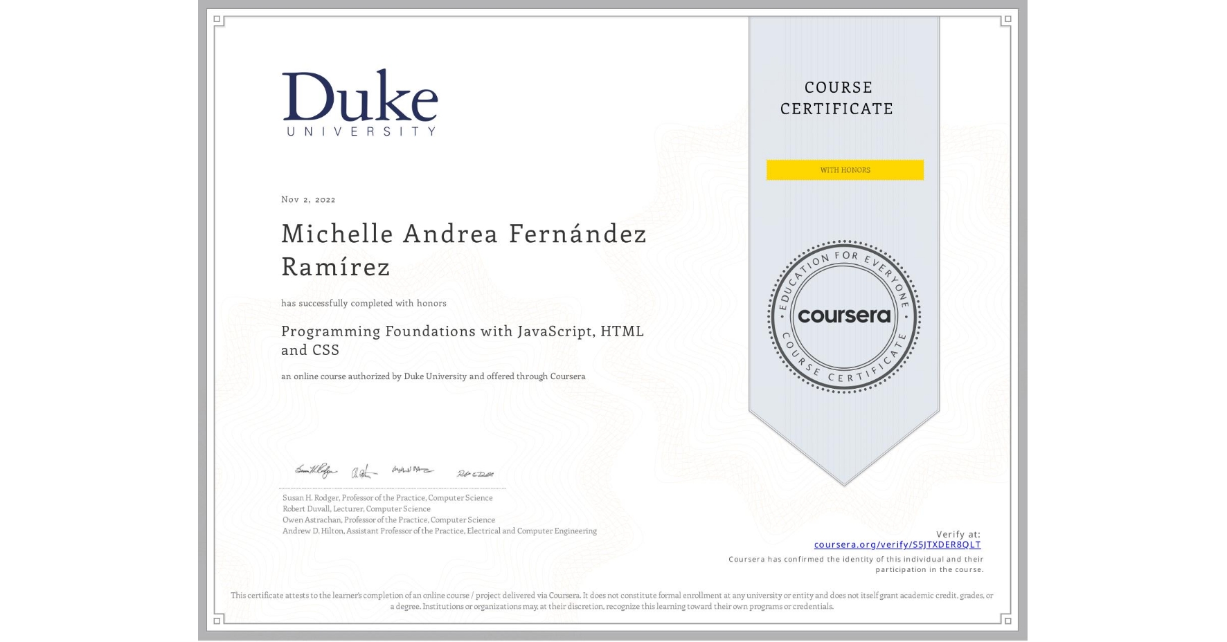 View certificate for Michelle Andrea Fernández  Ramírez, Programming Foundations with JavaScript, HTML and CSS, an online non-credit course authorized by Duke University and offered through Coursera