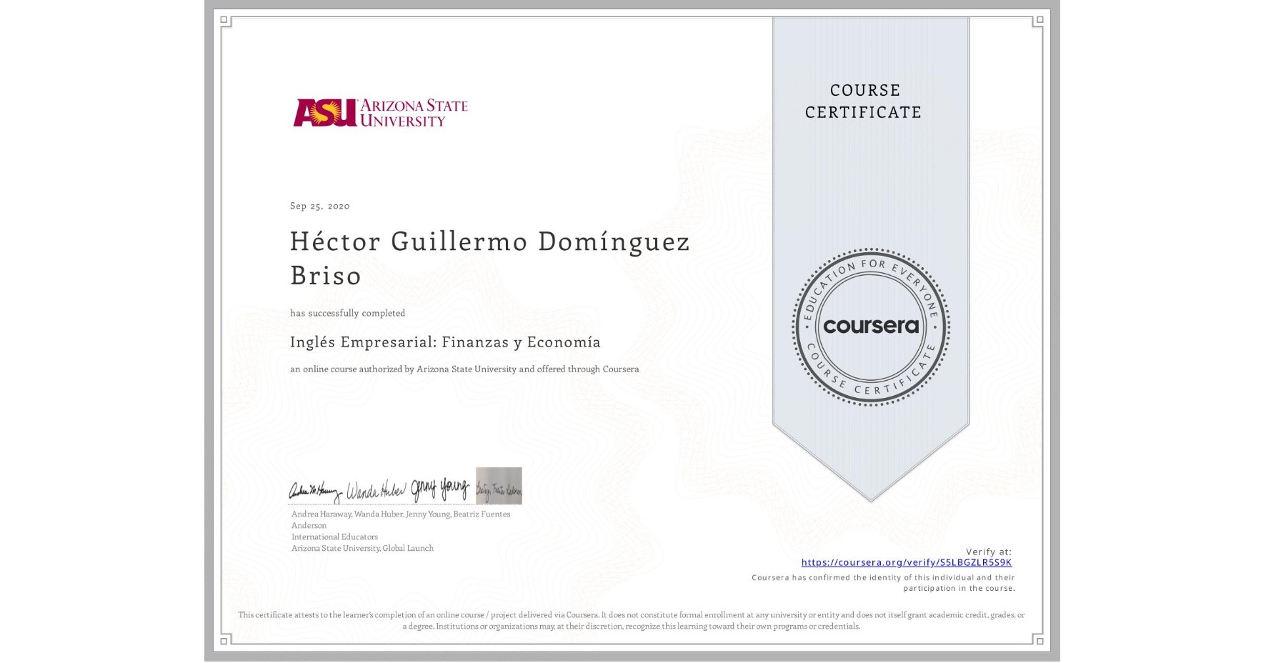 View certificate for Héctor Guillermo Domínguez Briso, Inglés Empresarial: Finanzas y Economía, an online non-credit course authorized by Arizona State University and offered through Coursera