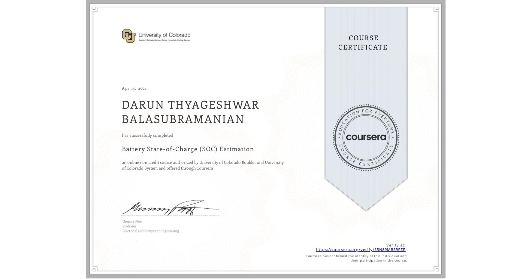 View certificate for DARUN THYAGESHWAR  BALASUBRAMANIAN, Battery State-of-Charge (SOC) Estimation, an online non-credit course authorized by University of Colorado Boulder & University of Colorado System and offered through Coursera