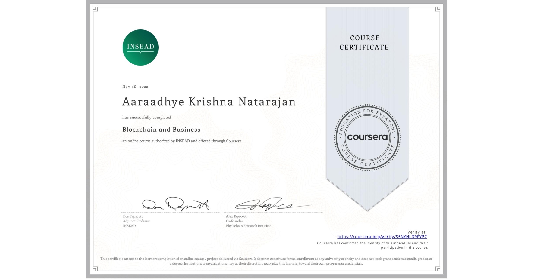 View certificate for Aaraadhye Krishna Natarajan, Blockchain and Business, an online non-credit course authorized by INSEAD and offered through Coursera