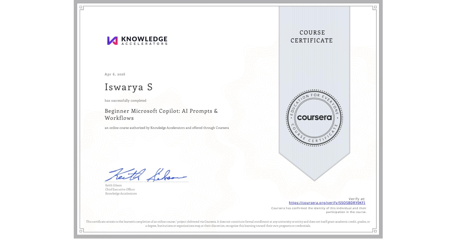 View certificate for Iswarya S, Beginner Microsoft Copilot: AI Prompts & Workflows, an online non-credit course authorized by Knowledge Accelerators and offered through Coursera
