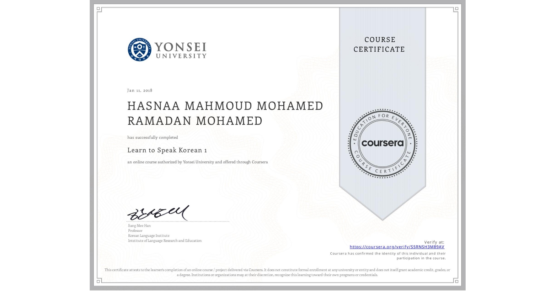 View certificate for HASNAA MAHMOUD MOHAMED RAMADAN MOHAMED, Learn to Speak Korean 1, an online non-credit course authorized by Yonsei University and offered through Coursera
