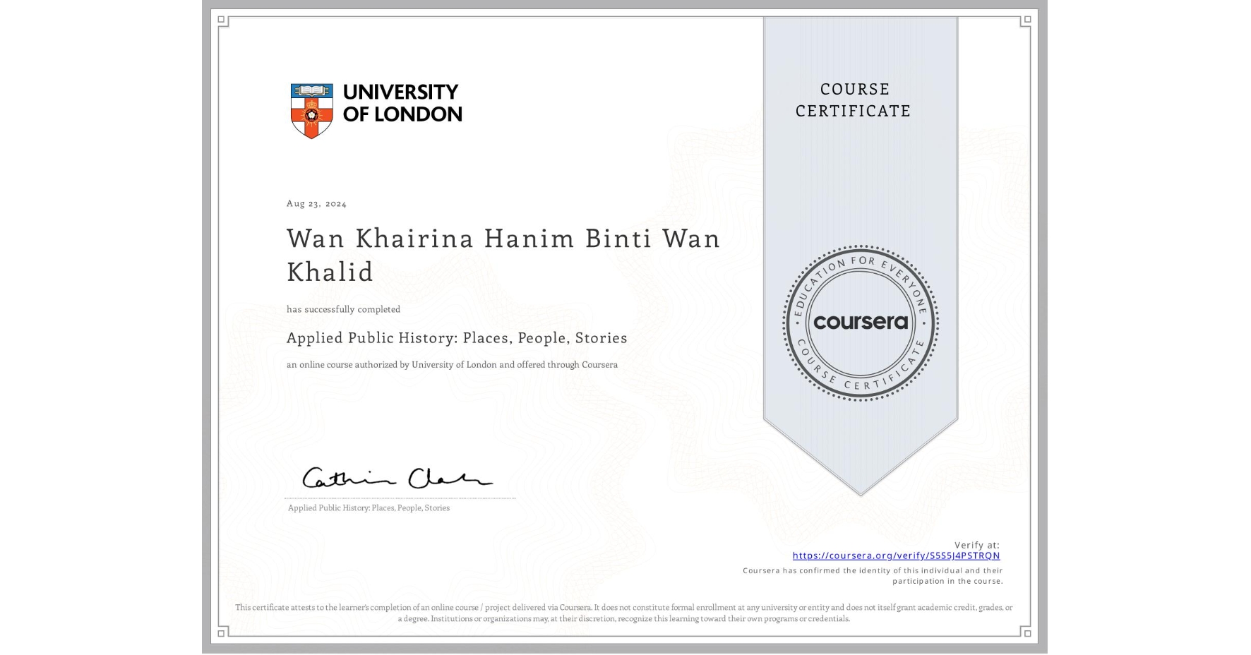 View certificate for Wan Khairina Hanim Binti Wan Khalid, Applied Public History: Places, People, Stories, an online non-credit course authorized by University of London and offered through Coursera