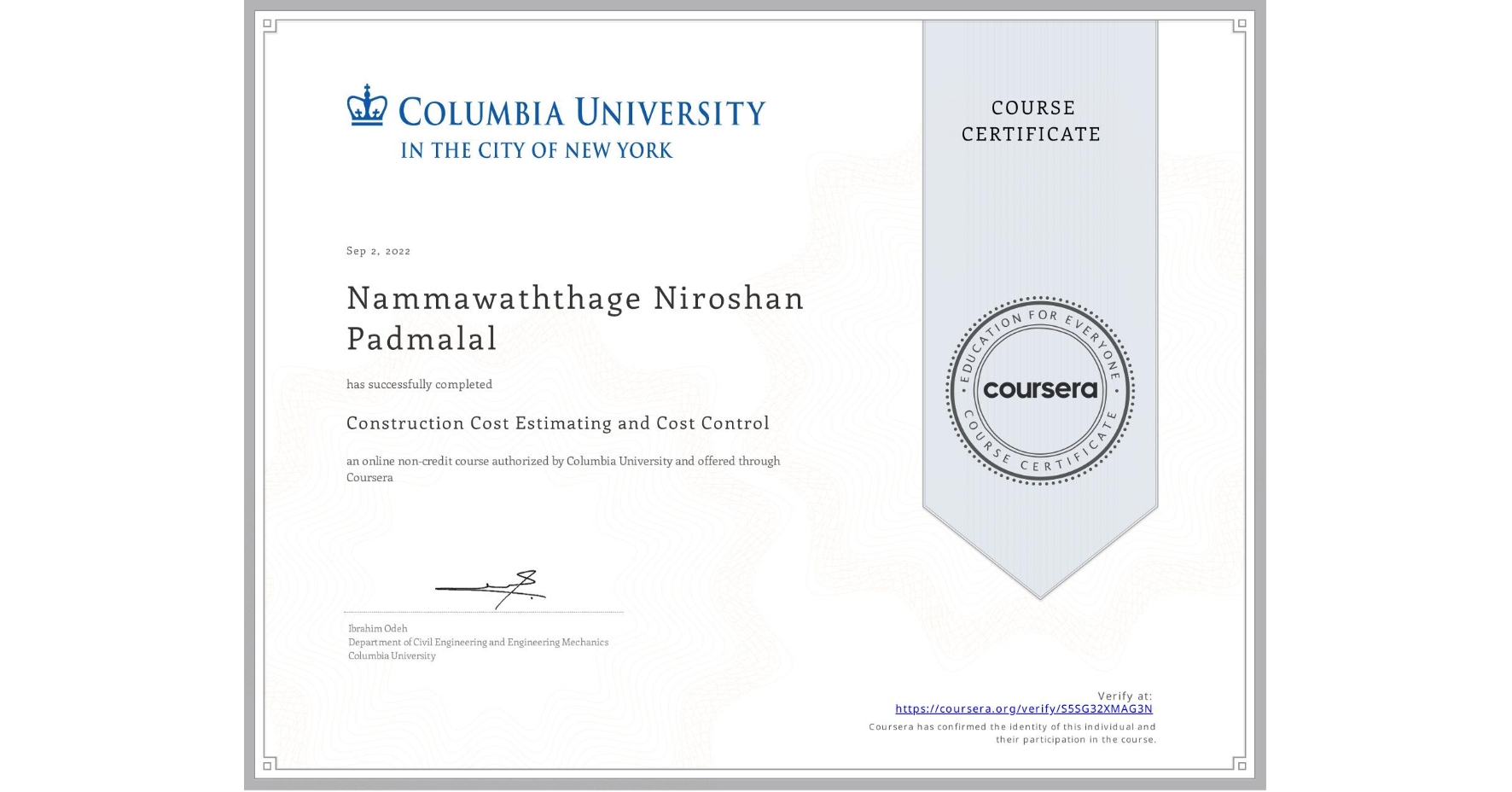 View certificate for Nammawaththage Niroshan Padmalal, Construction Cost Estimating and Cost Control, an online non-credit course authorized by Columbia University and offered through Coursera