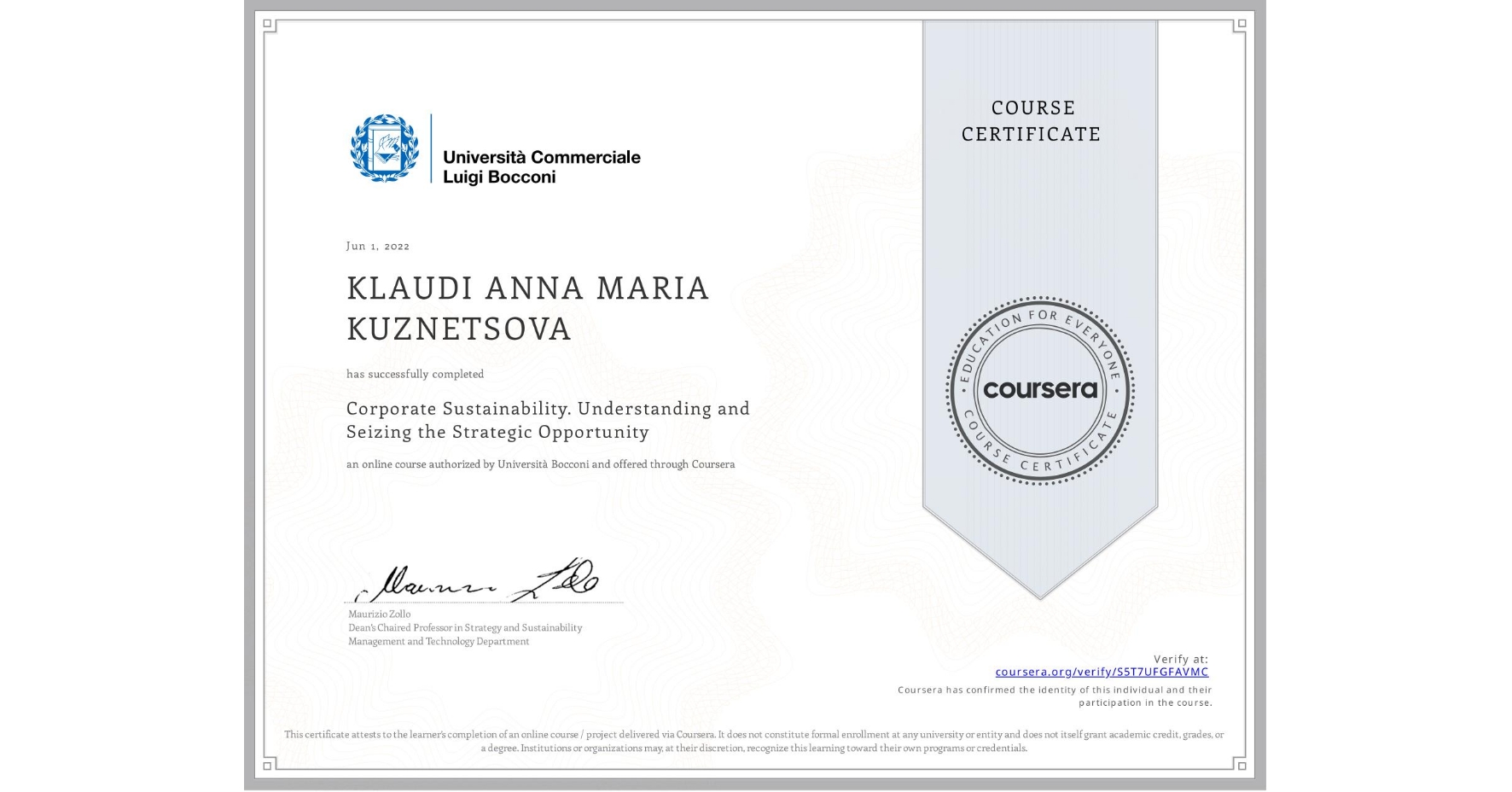 View certificate for KLAUDI ANNA MARIA  KUZNETSOVA, Corporate Sustainability. Understanding and Seizing the Strategic Opportunity , an online non-credit course authorized by Università Bocconi and offered through Coursera