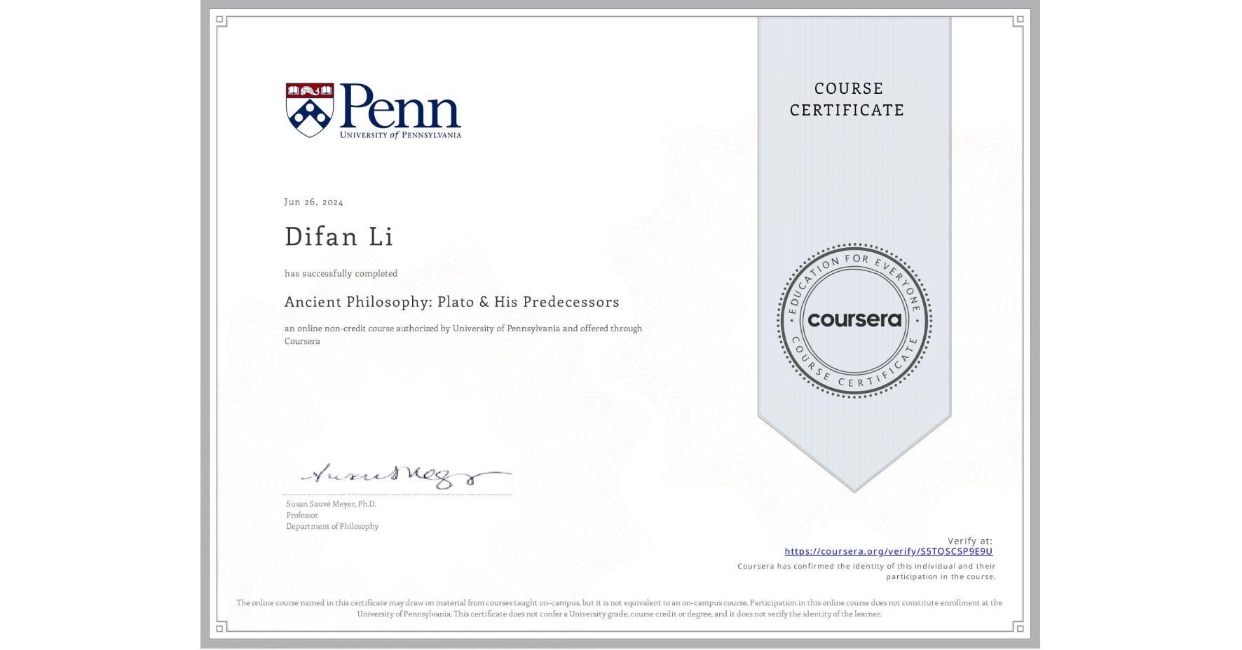 View certificate for Difan Li, Ancient Philosophy: Plato & His Predecessors, an online non-credit course authorized by University of Pennsylvania and offered through Coursera