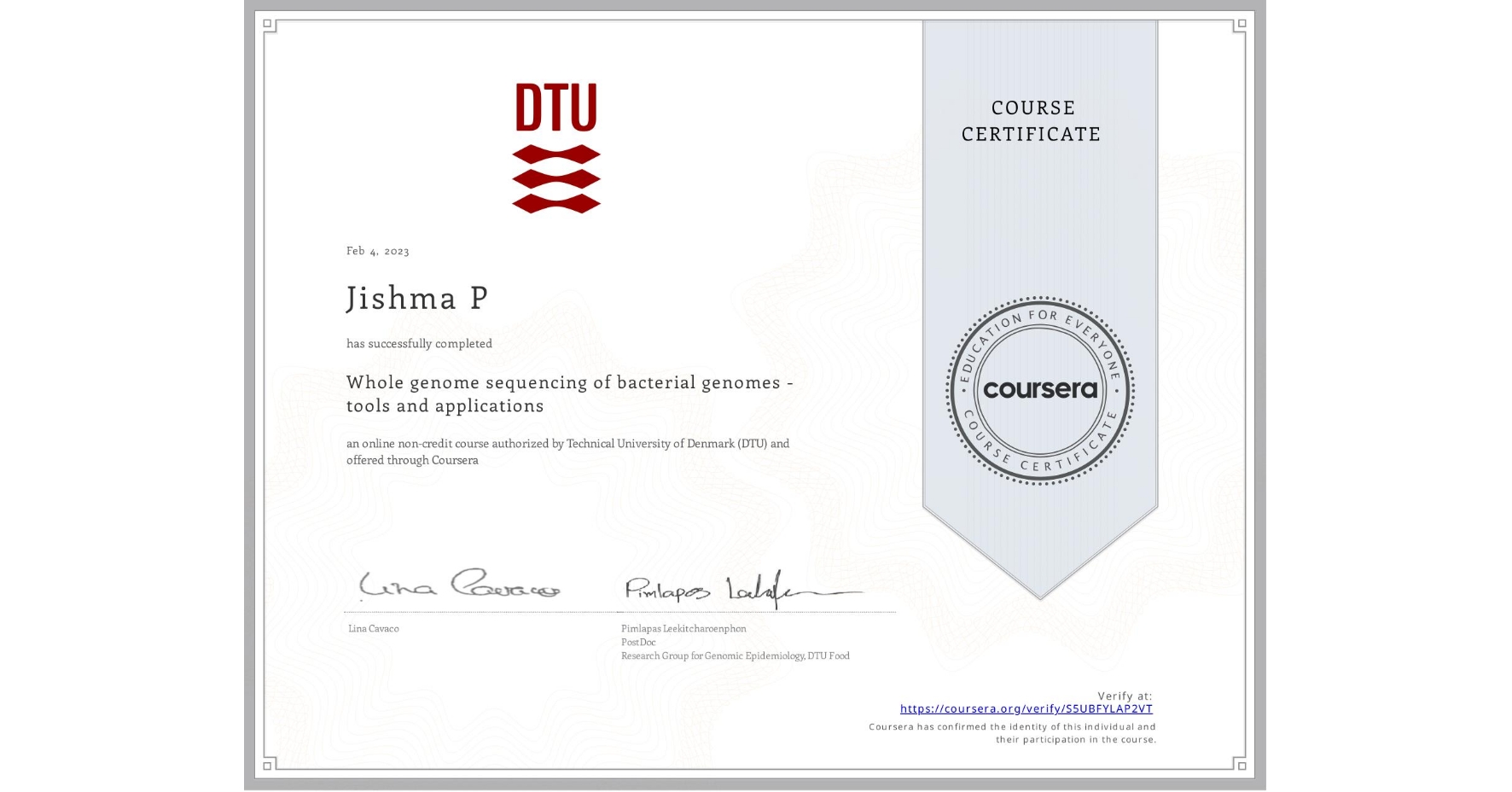 View certificate for Jishma P, Whole genome sequencing of bacterial genomes - tools and applications, an online non-credit course authorized by Technical University of Denmark (DTU) and offered through Coursera