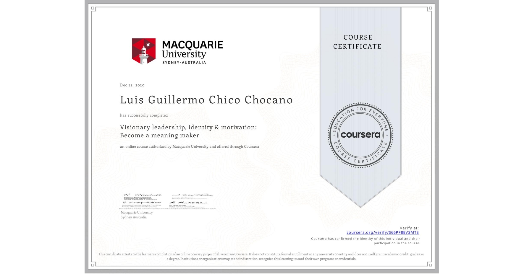 View certificate for Luis Guillermo Chico Chocano, Visionary leadership, identity & motivation: Become a meaning maker, an online non-credit course authorized by Macquarie University and offered through Coursera
