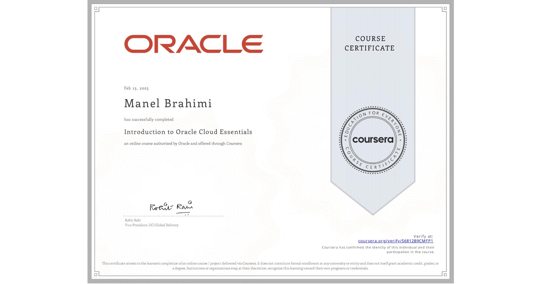 View certificate for Manel Brahimi, Introduction to Oracle Cloud Essentials, an online non-credit course authorized by Oracle and offered through Coursera