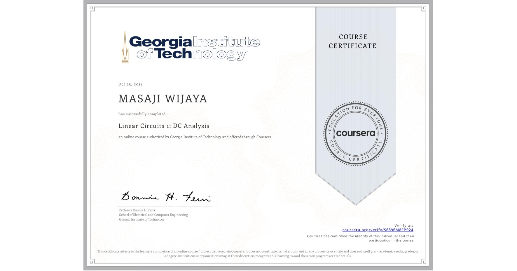 View certificate for MASAJI WIJAYA, Linear Circuits 1: DC Analysis, an online non-credit course authorized by Georgia Institute of Technology and offered through Coursera