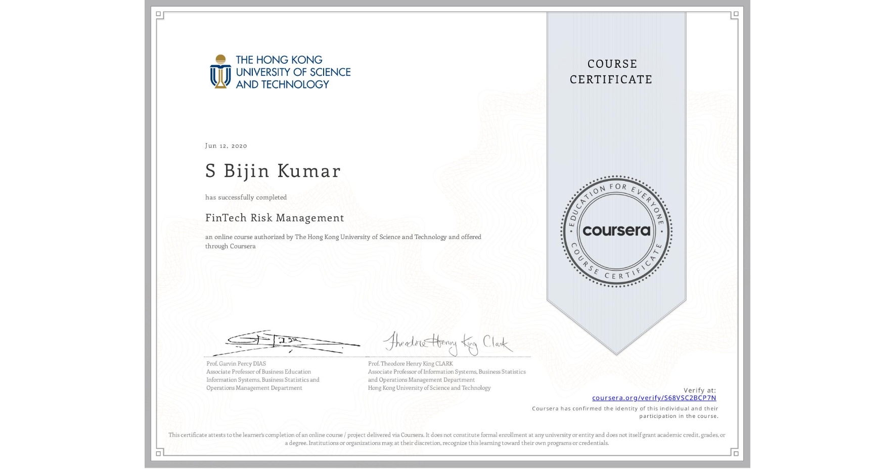 View certificate for S Bijin  Kumar, FinTech Risk Management, an online non-credit course authorized by The Hong Kong University of Science and Technology and offered through Coursera