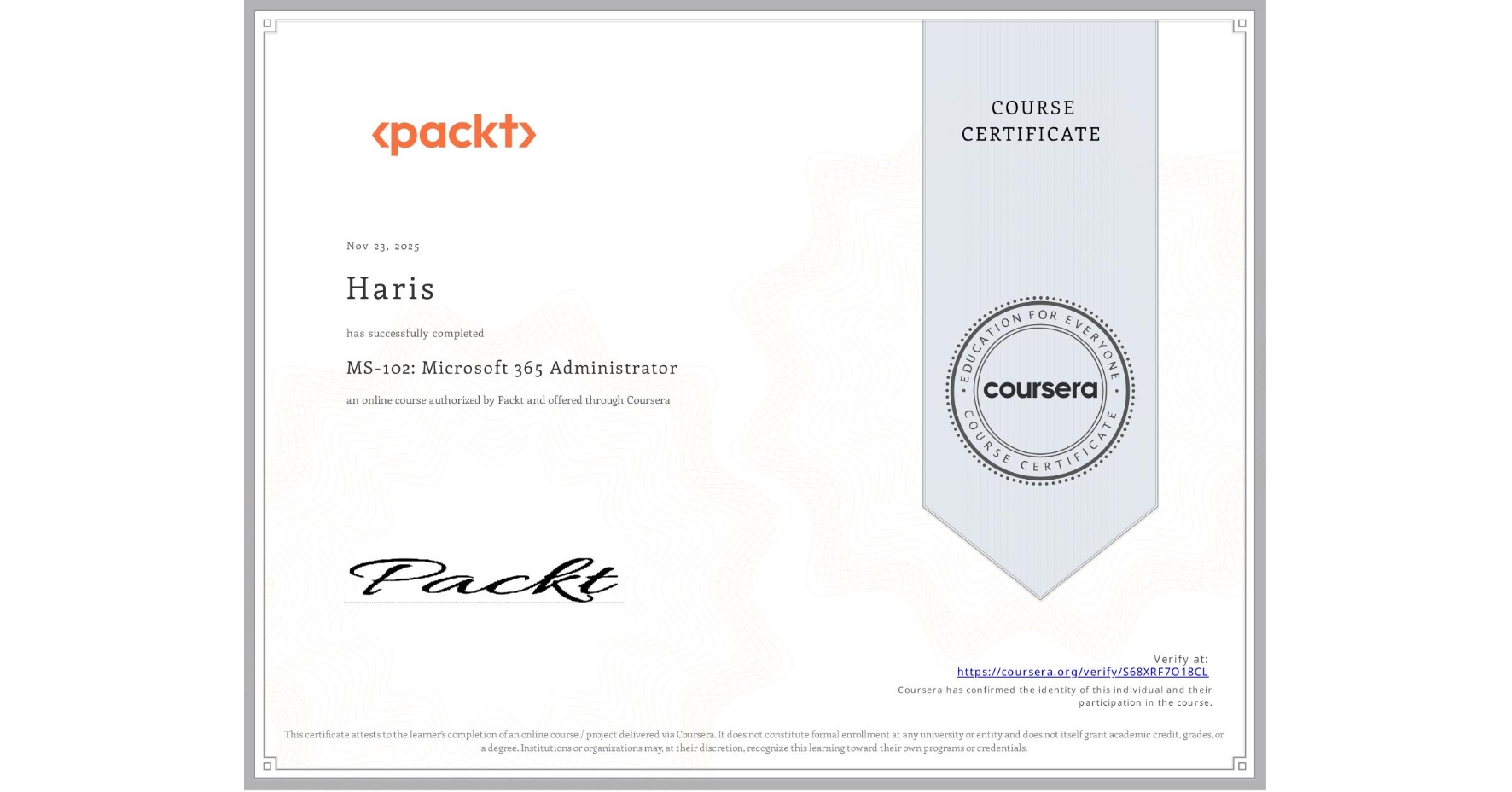 View certificate for Haris , MS-102: Microsoft 365 Administrator, an online non-credit course authorized by Packt and offered through Coursera