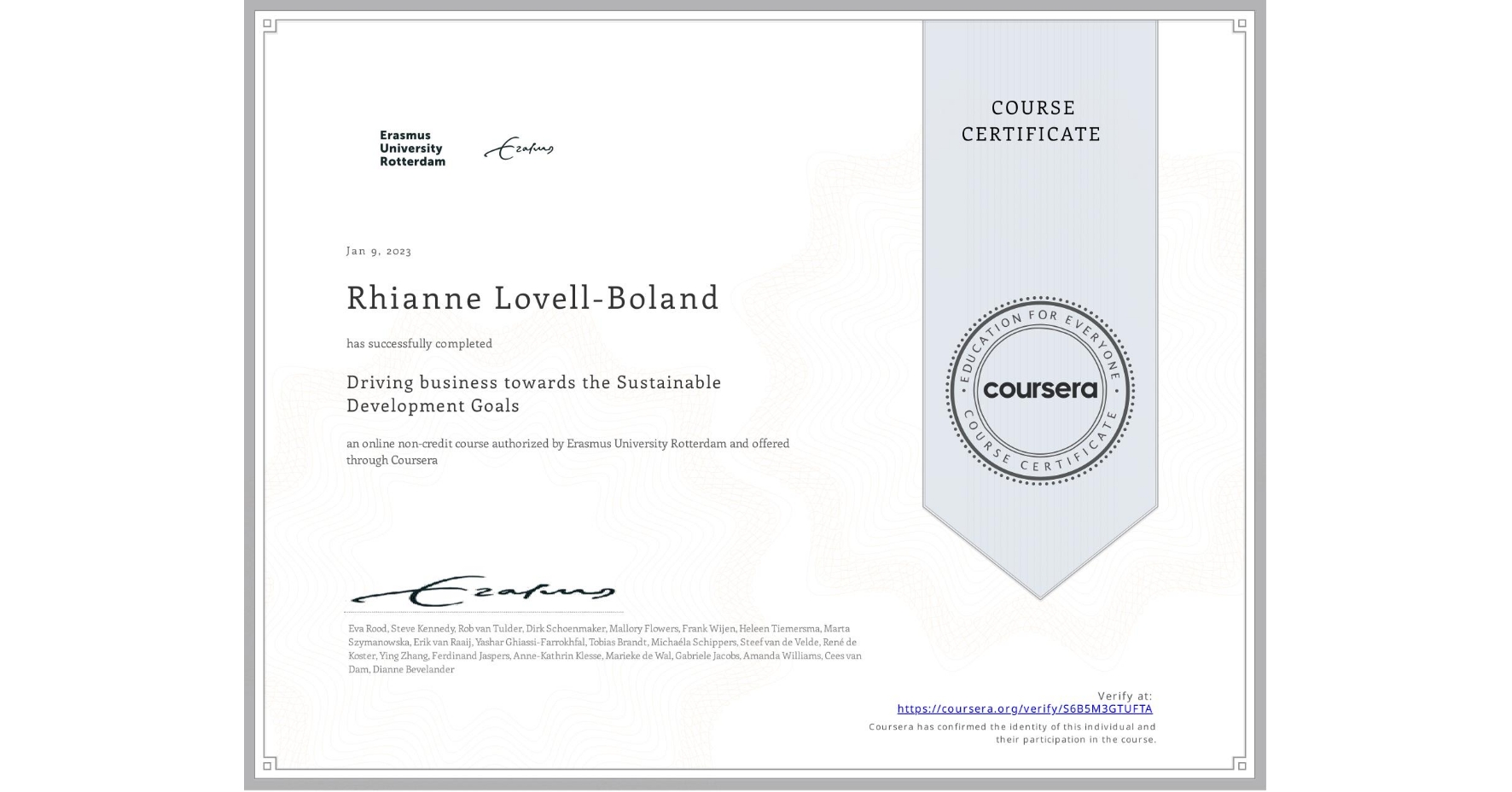 View certificate for Rhianne Lovell-Boland, Driving business towards the Sustainable Development Goals, an online non-credit course authorized by Erasmus University Rotterdam and offered through Coursera
