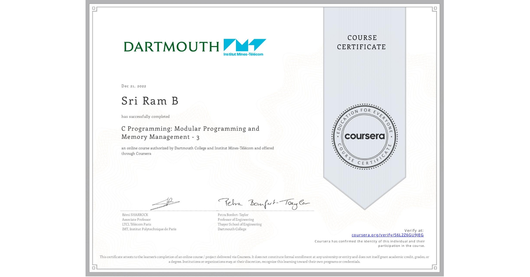 View certificate for Sri Ram  B, C Programming: Modular Programming and Memory Management - 3, an online non-credit course authorized by Dartmouth College & Institut Mines-Télécom and offered through Coursera