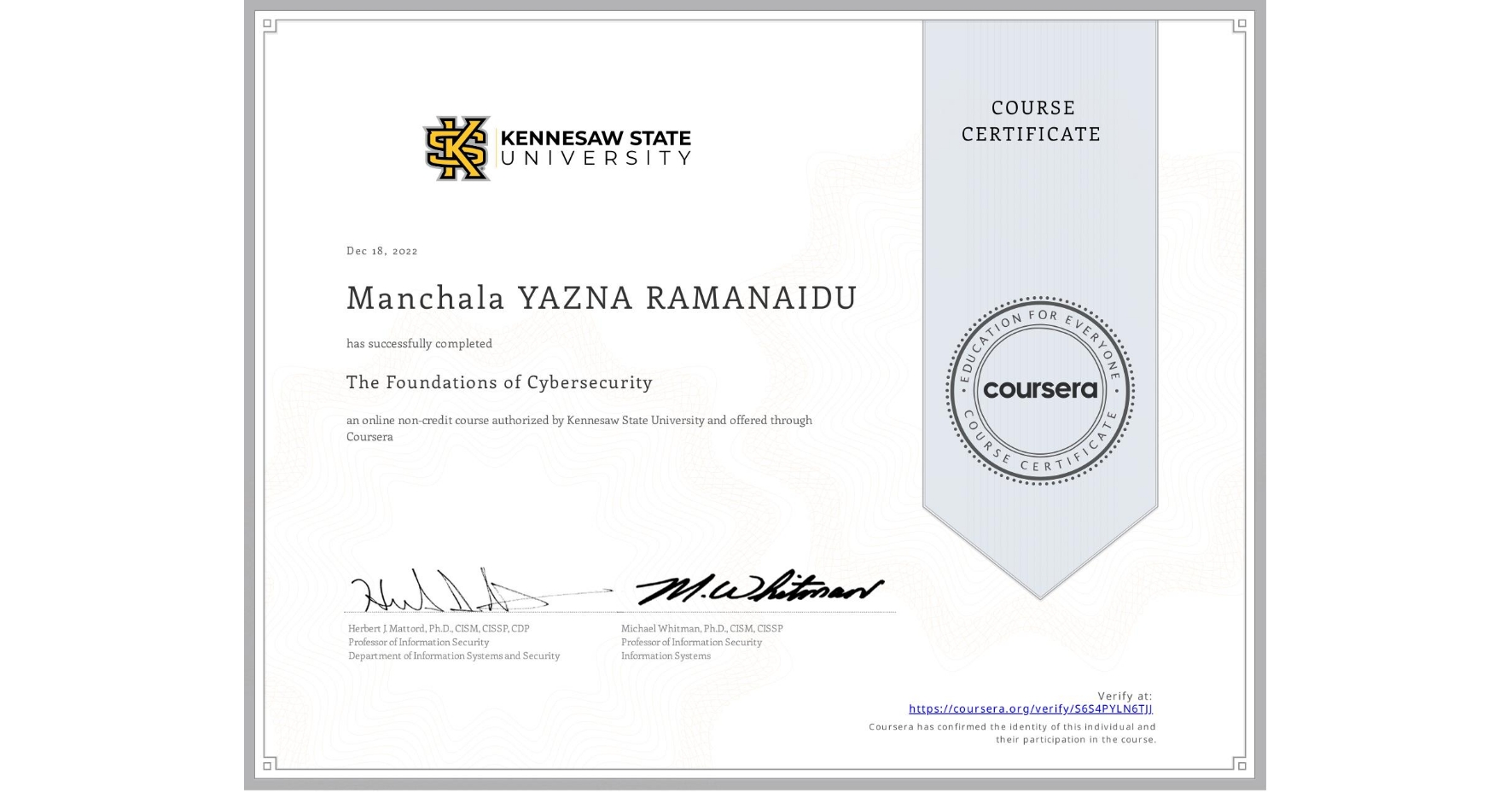 View certificate for Manchala YAZNA RAMANAIDU, The Foundations of Cybersecurity, an online non-credit course authorized by Kennesaw State University and offered through Coursera