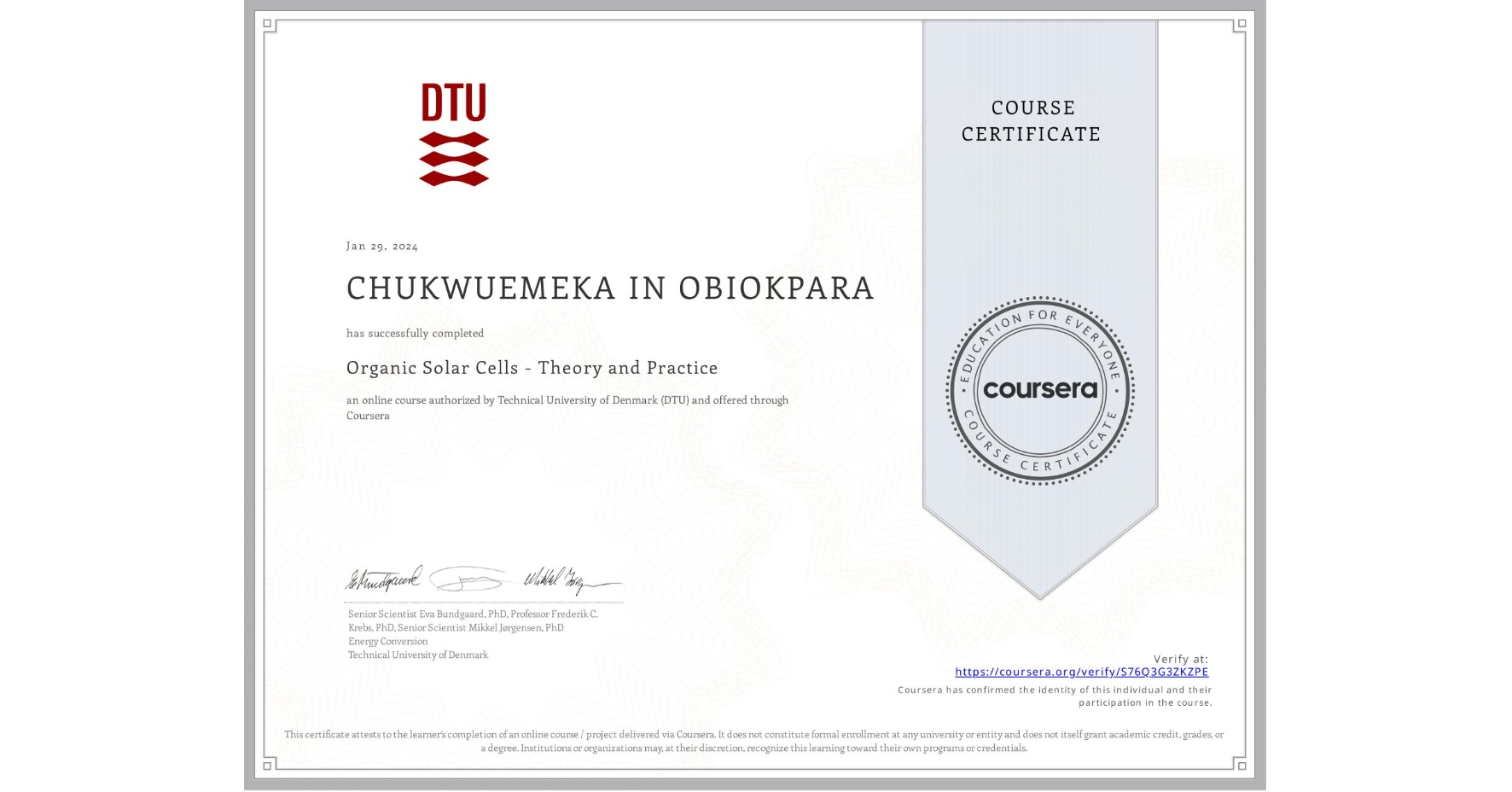 View certificate for CHUKWUEMEKA IN OBIOKPARA, Organic Solar Cells - Theory and Practice, an online non-credit course authorized by Technical University of Denmark (DTU) and offered through Coursera