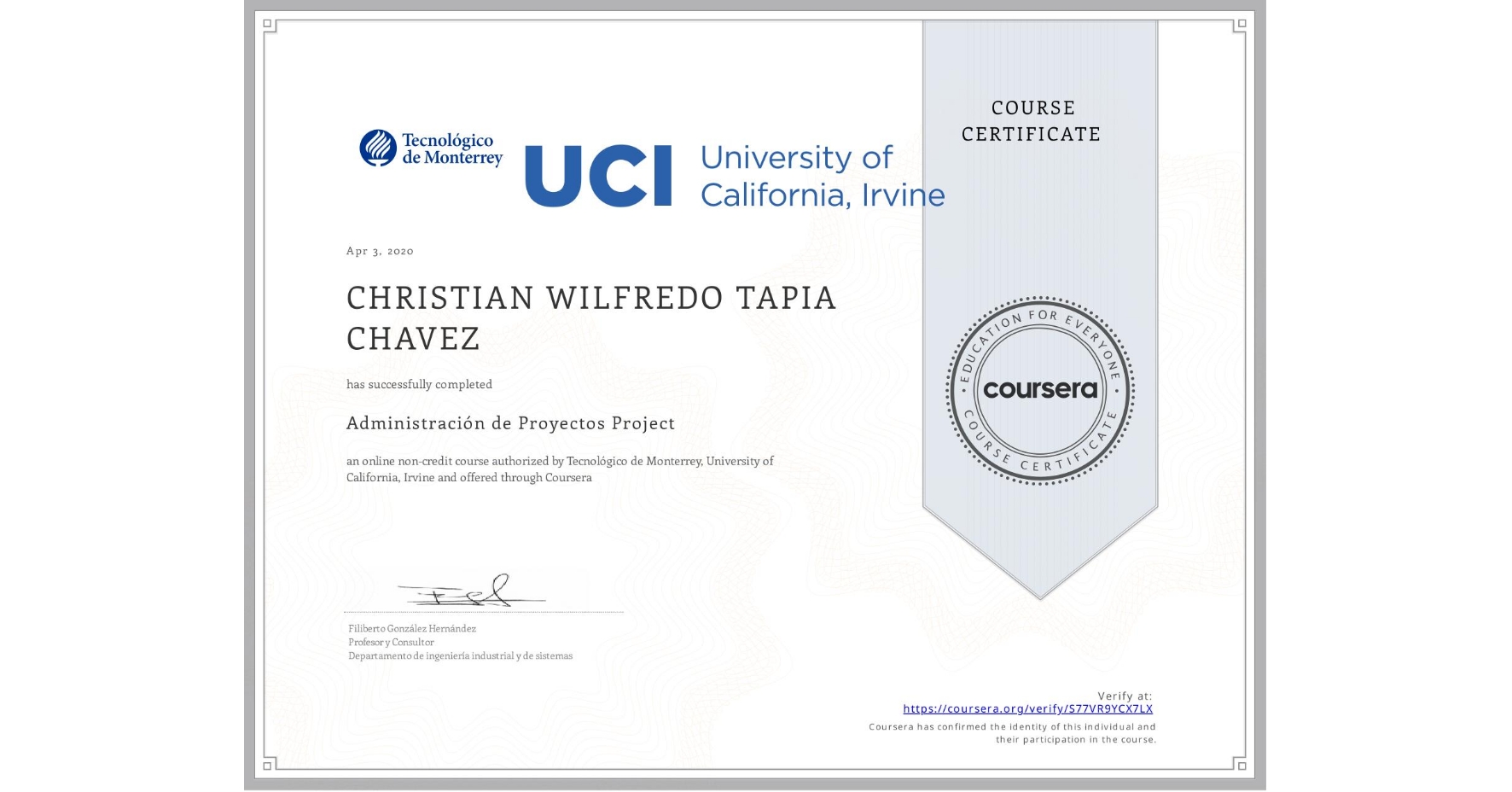 View certificate for CHRISTIAN WILFREDO TAPIA CHAVEZ, Administración de Proyectos Project, an online non-credit course authorized by Tecnológico de Monterrey & University of California, Irvine and offered through Coursera